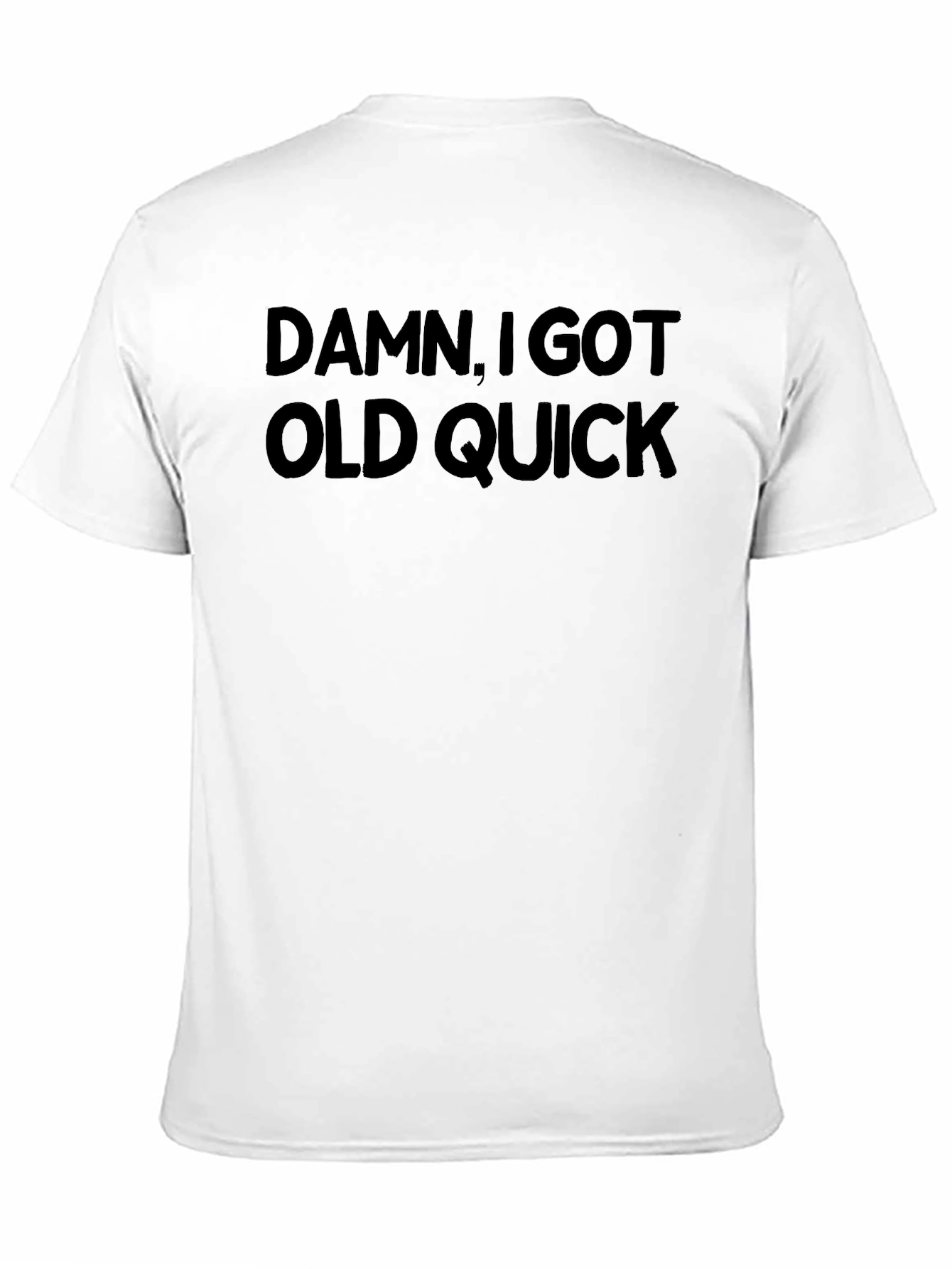 Damn I Got Old Quick T-Shirt