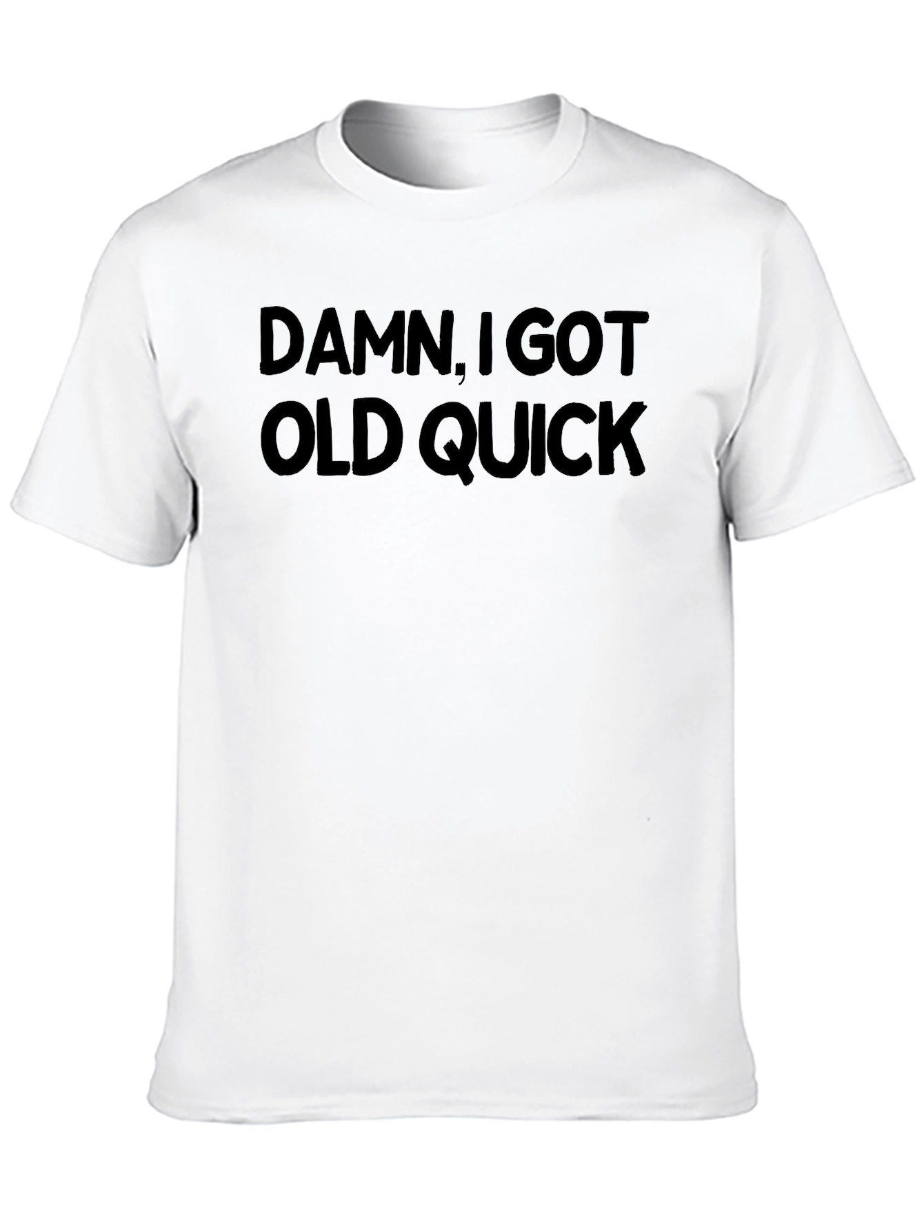 Damn I Got Old Quick T-Shirt
