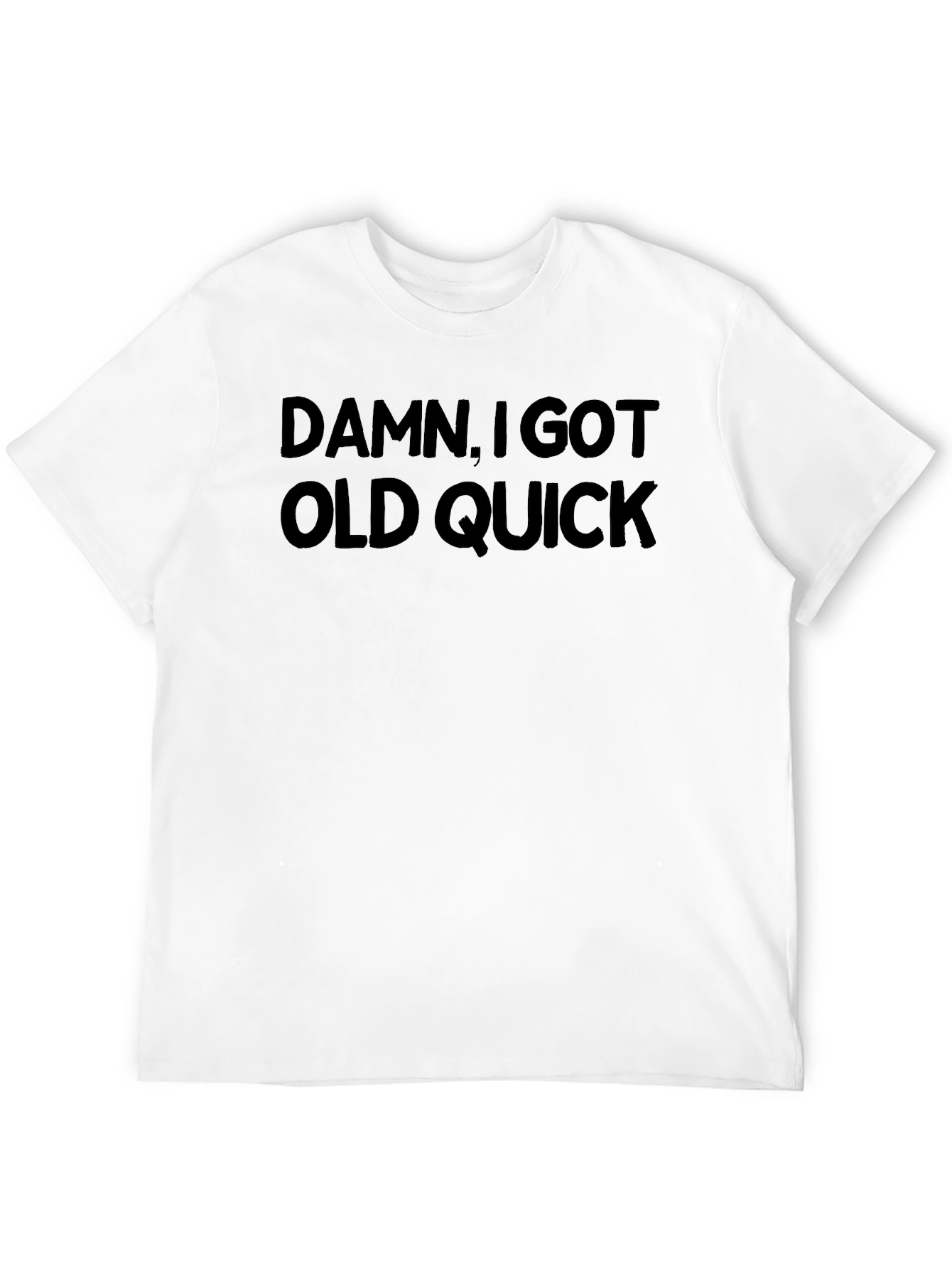 Damn I Got Old Quick T-Shirt