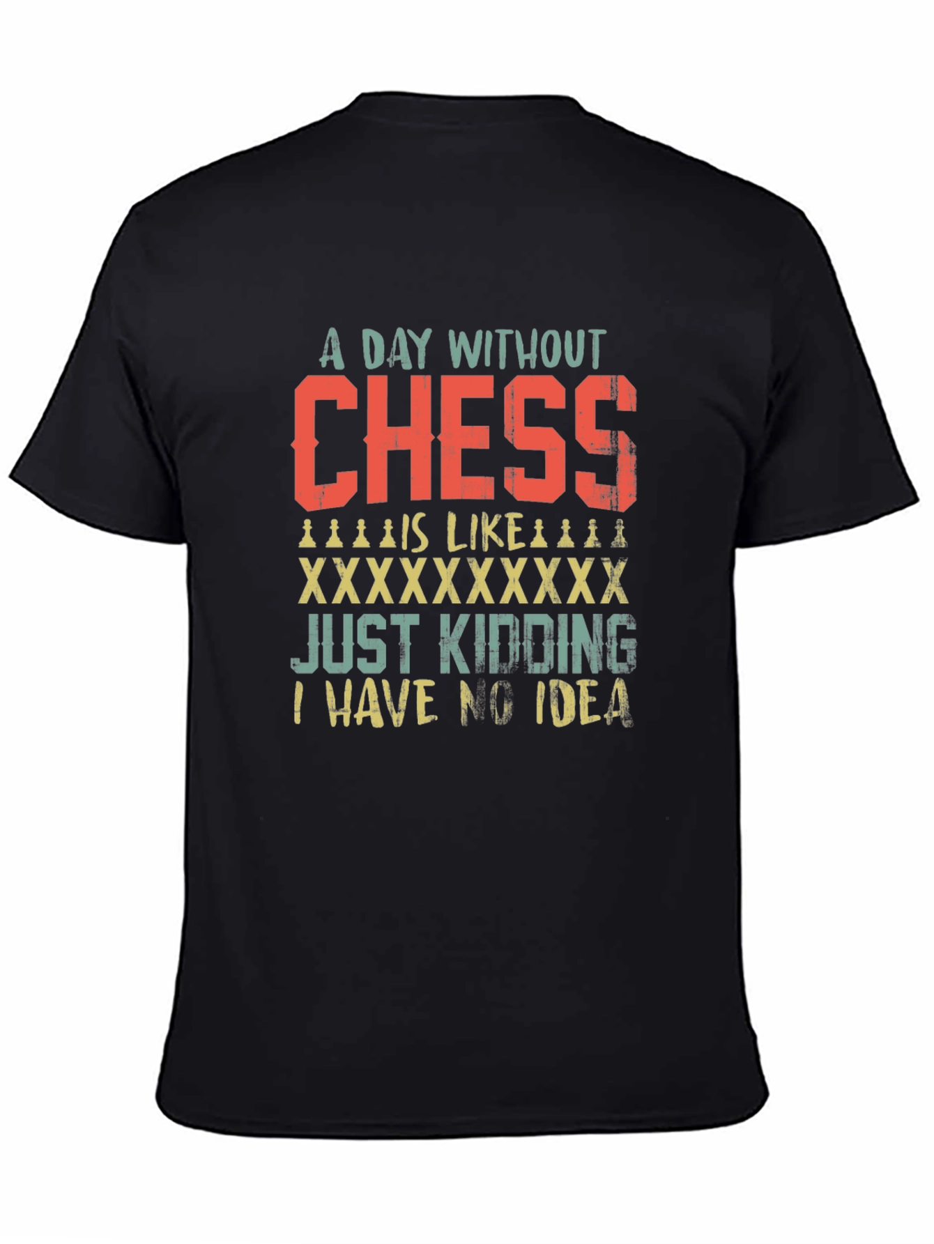 Chess Lover T-Shirt: A Day Without Chess Funny Tee