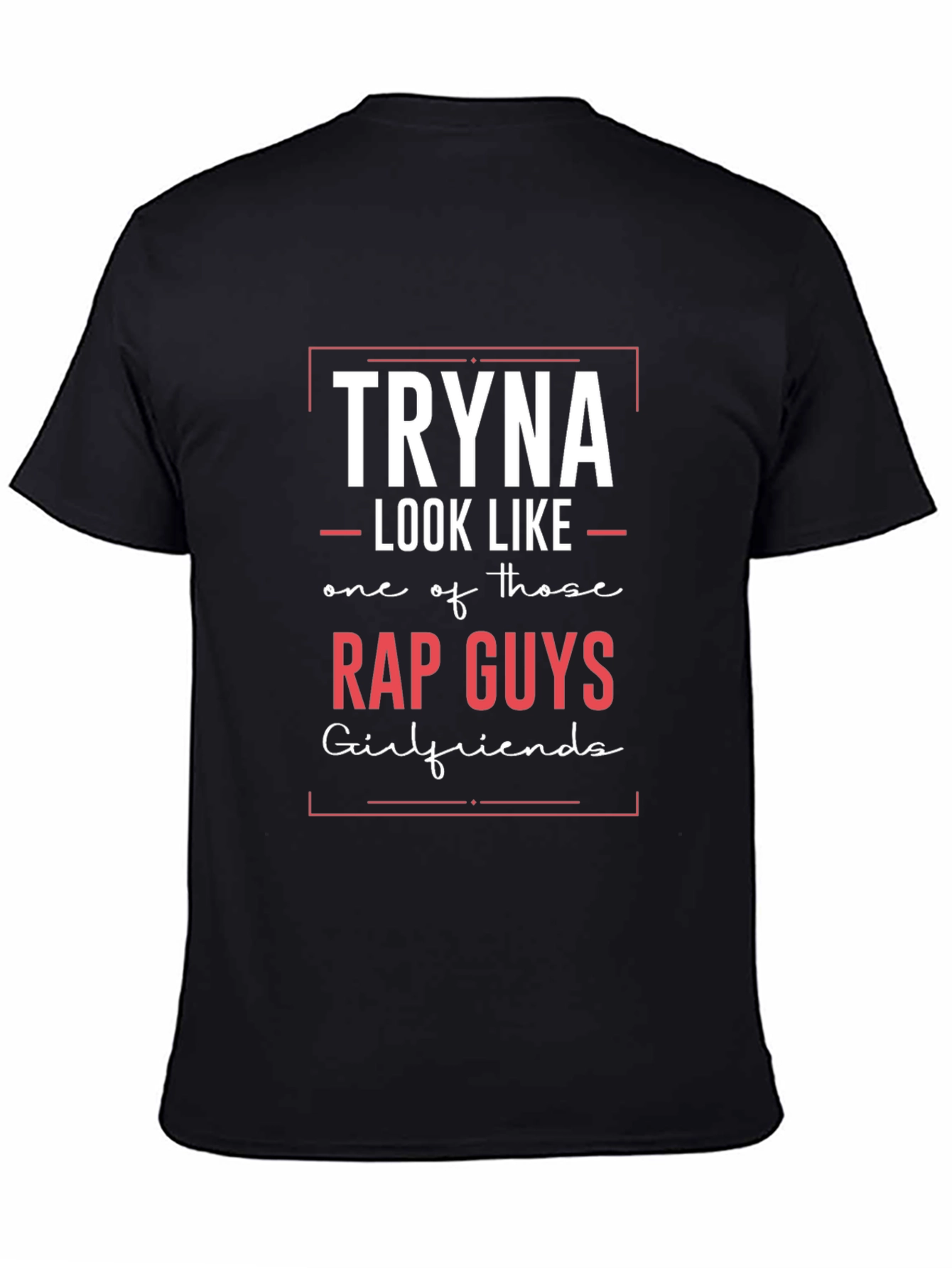 Tryna Look Like Rap Guys T-Shirt