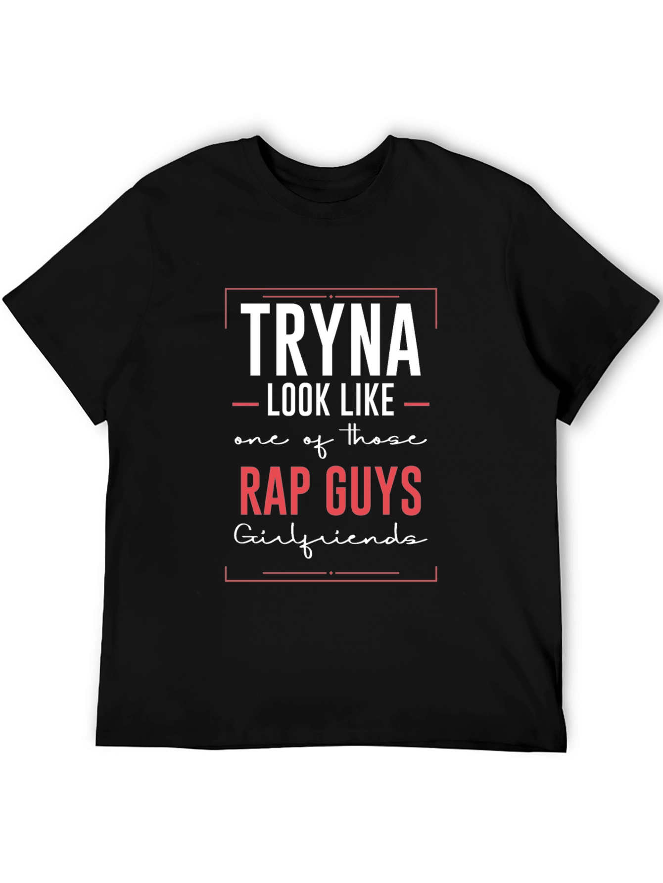 Tryna Look Like Rap Guys T-Shirt