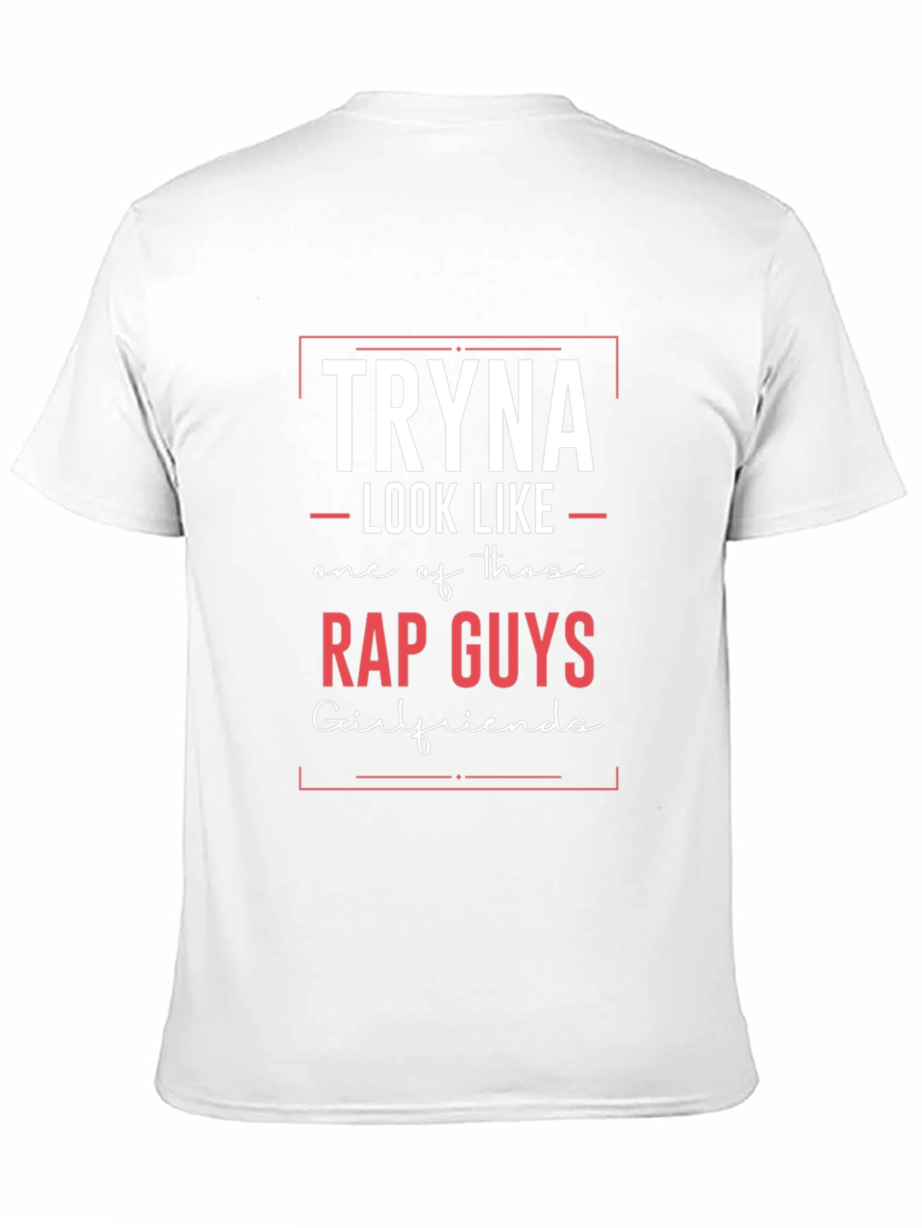Tryna Look Like Rap Guys T-Shirt
