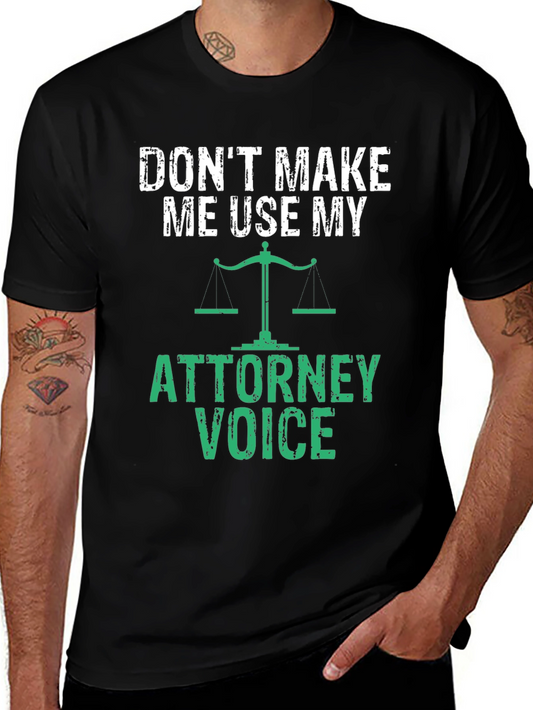 Dont Make Me Use My Attorney Voice T-Shirt
