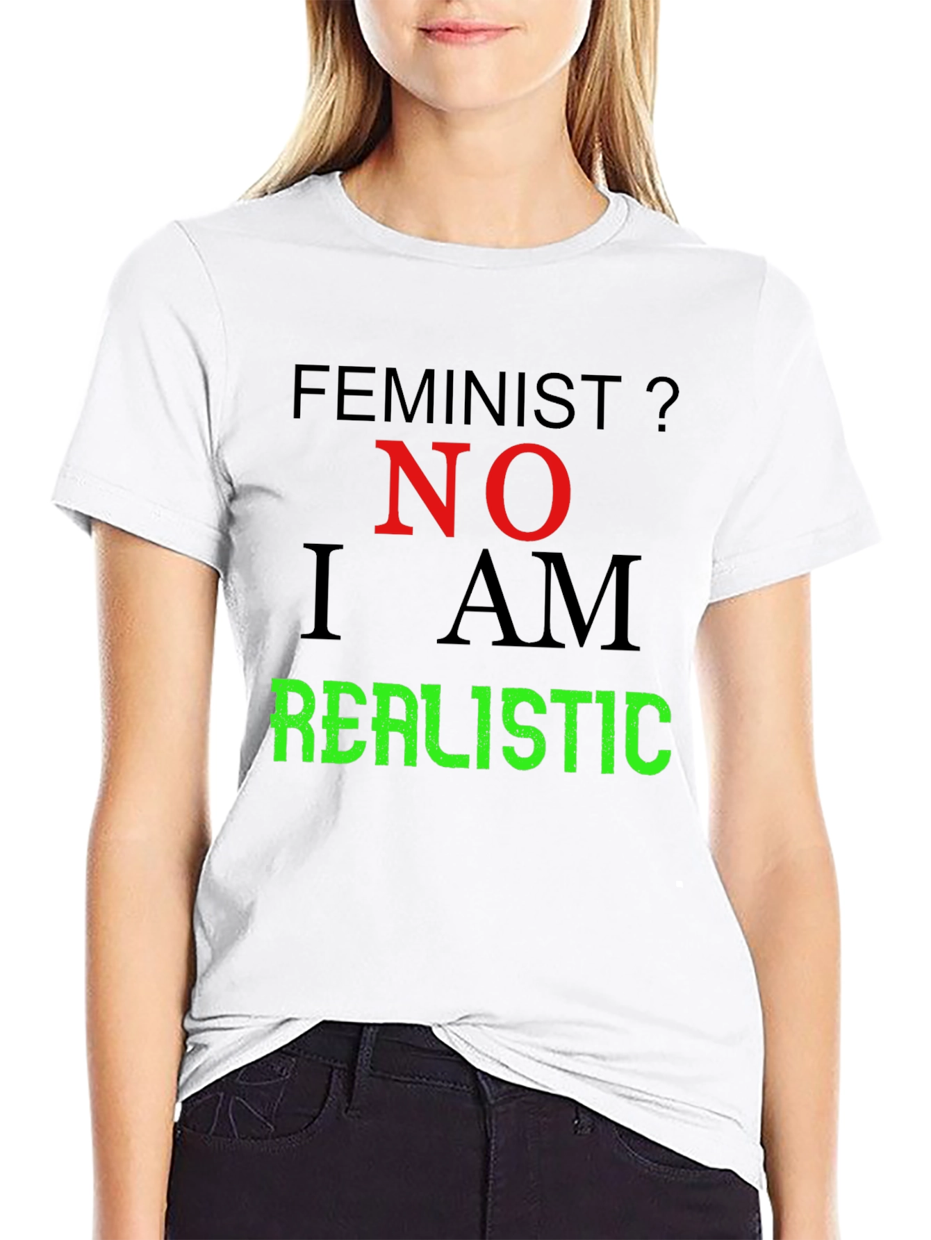 Feminist? No. I Am Realistic Graphic Tee