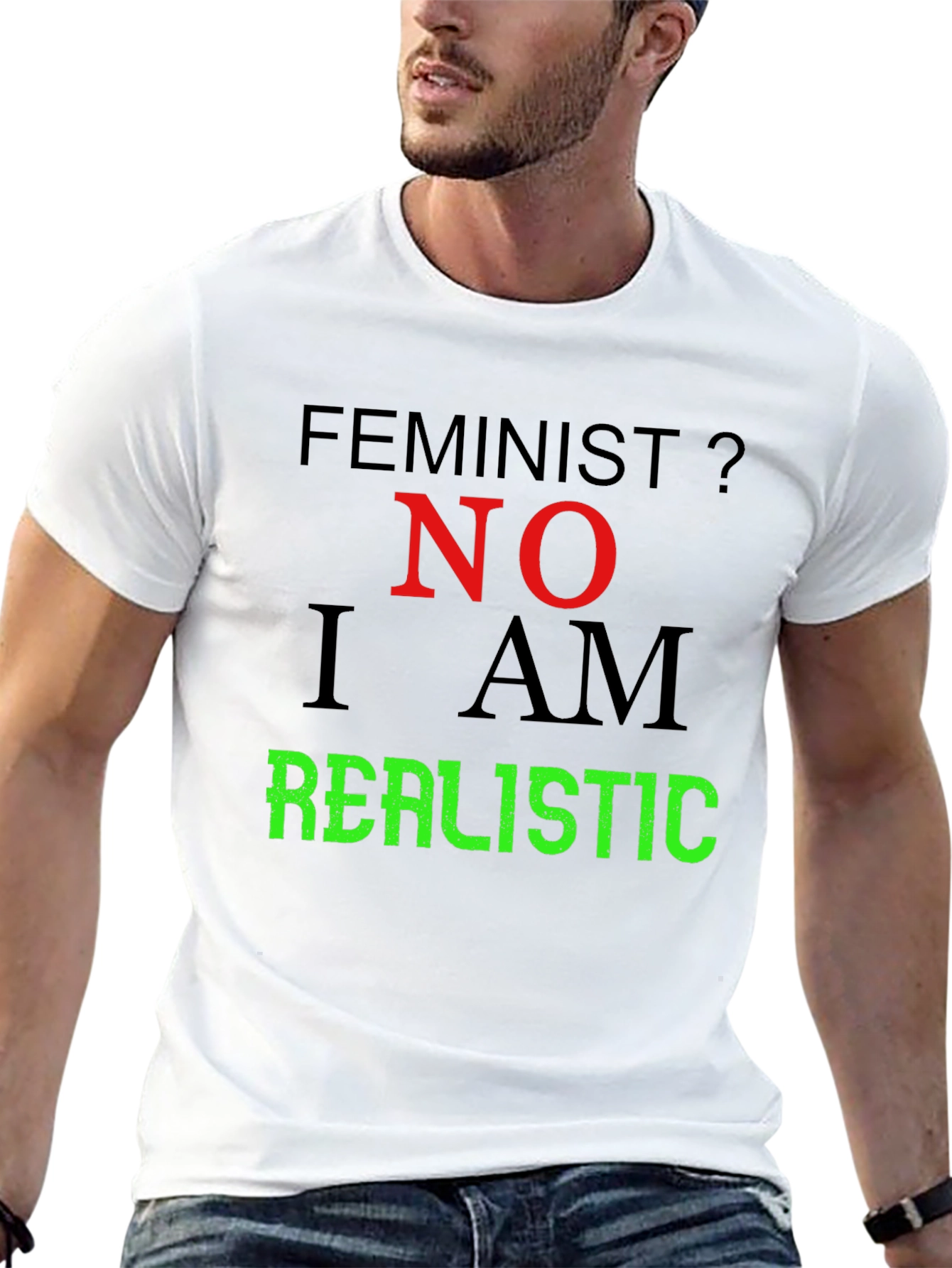 Feminist? No. I Am Realistic Graphic Tee