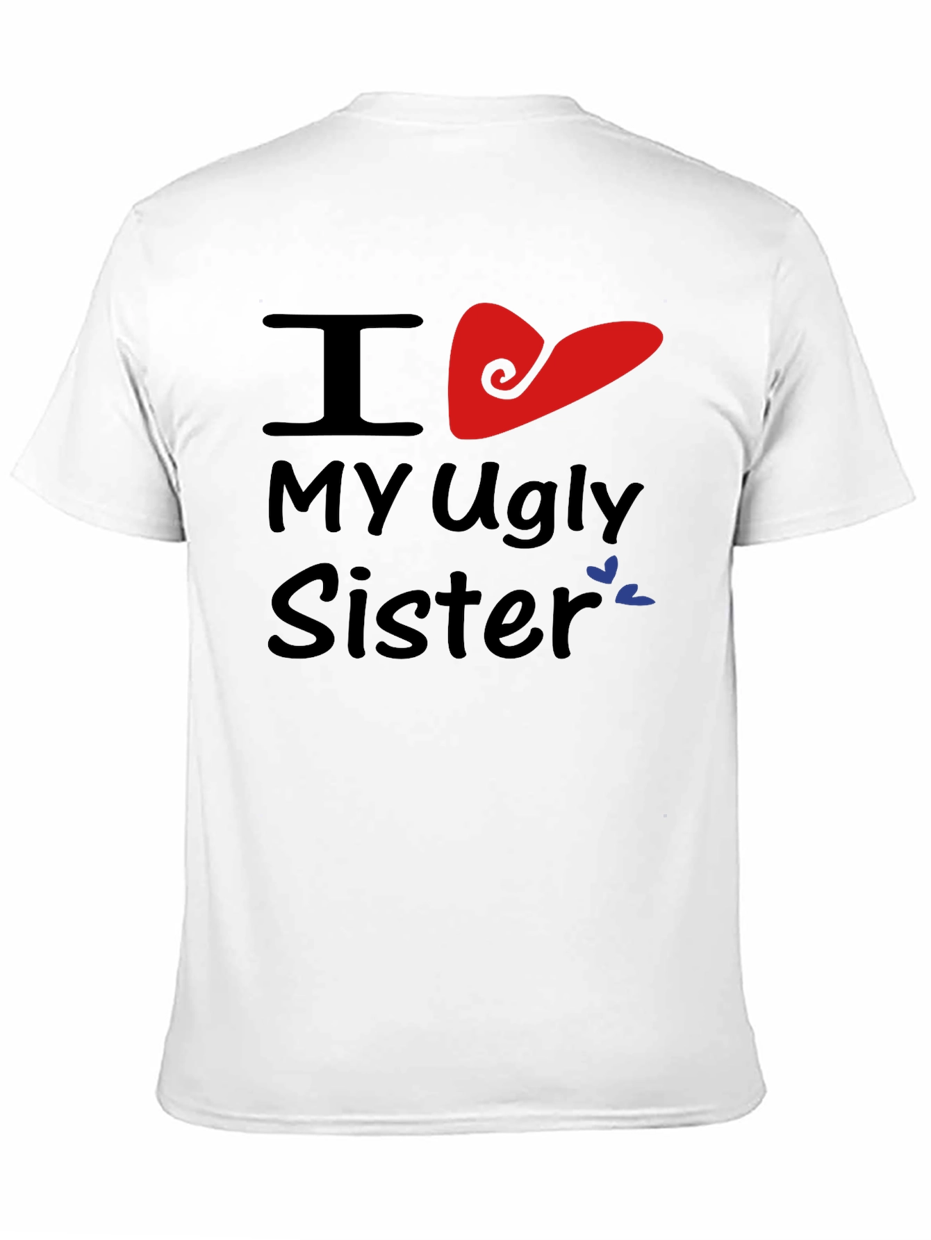 I Heart My Ugly Sister T-Shirt Novelty Apparel
