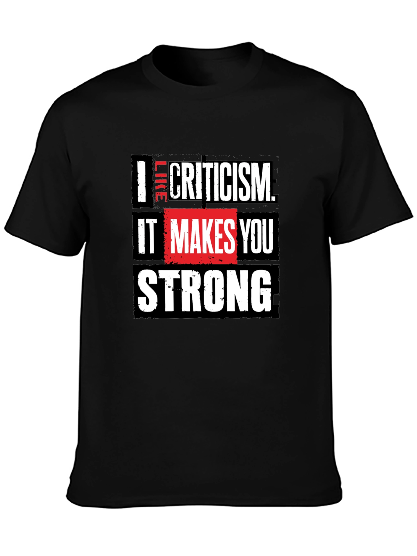 I Like Criticism T-Shirt Motivational Graphic Tee