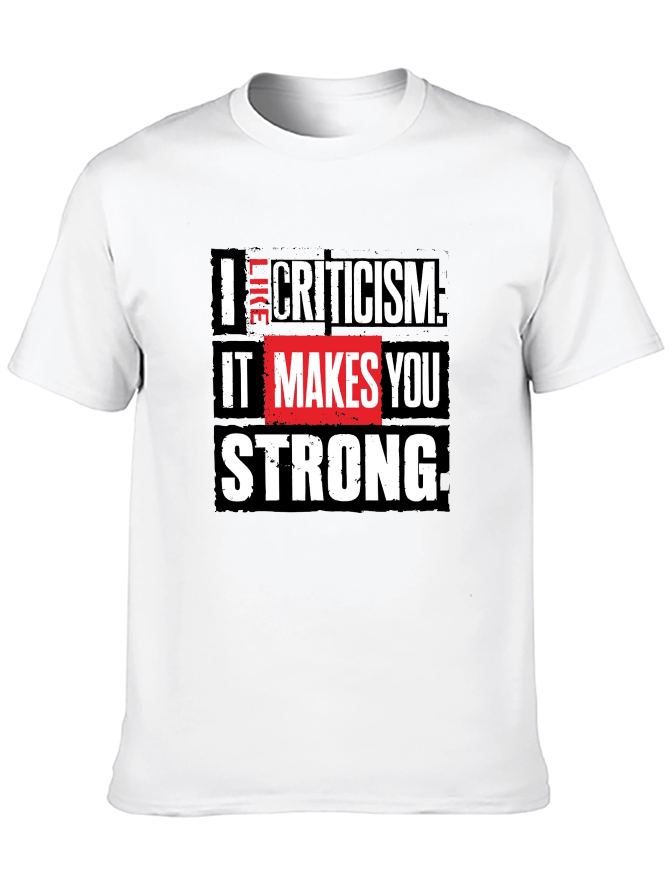 I Like Criticism T-Shirt Motivational Graphic Tee