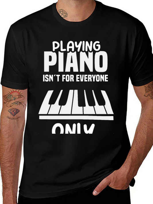 Playing Piano T-Shirt - Isnt For Everyone