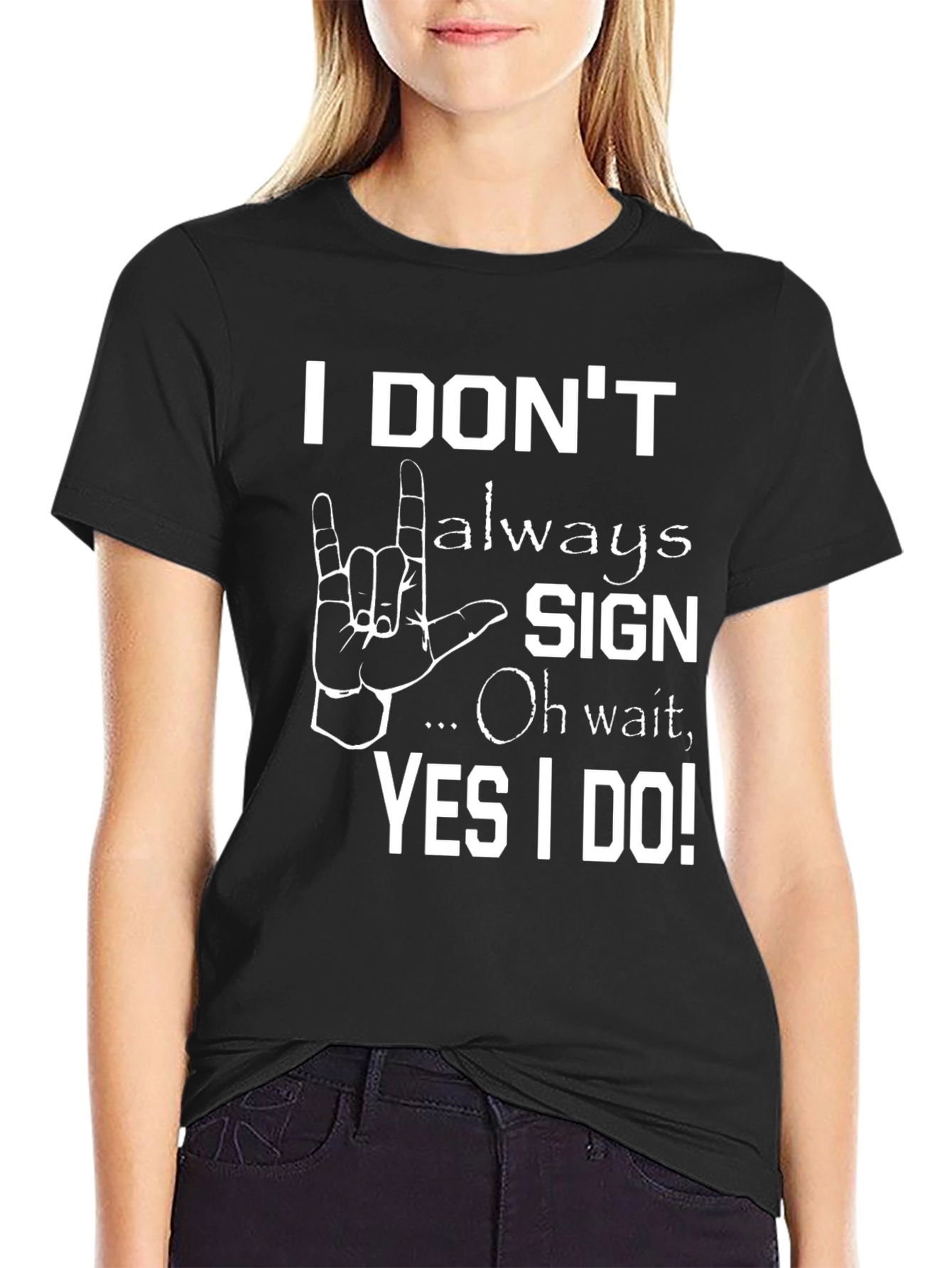 I Dont Always Sign Funny T-Shirt