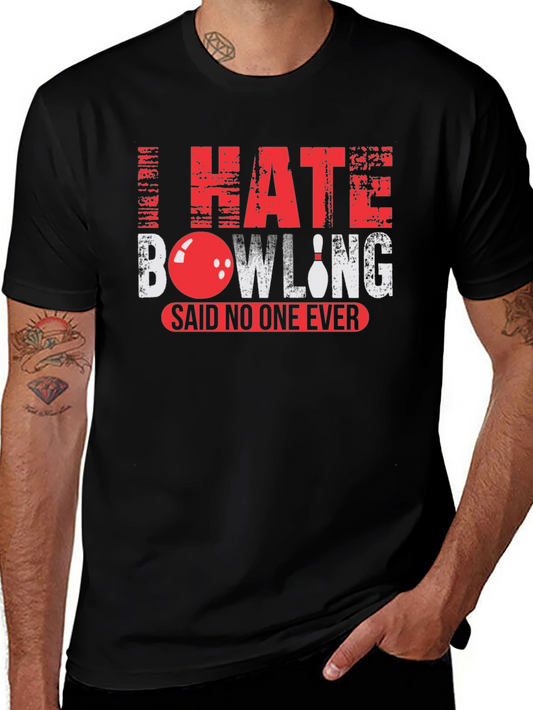 I Hate Bowling Said No One Ever T-Shirt