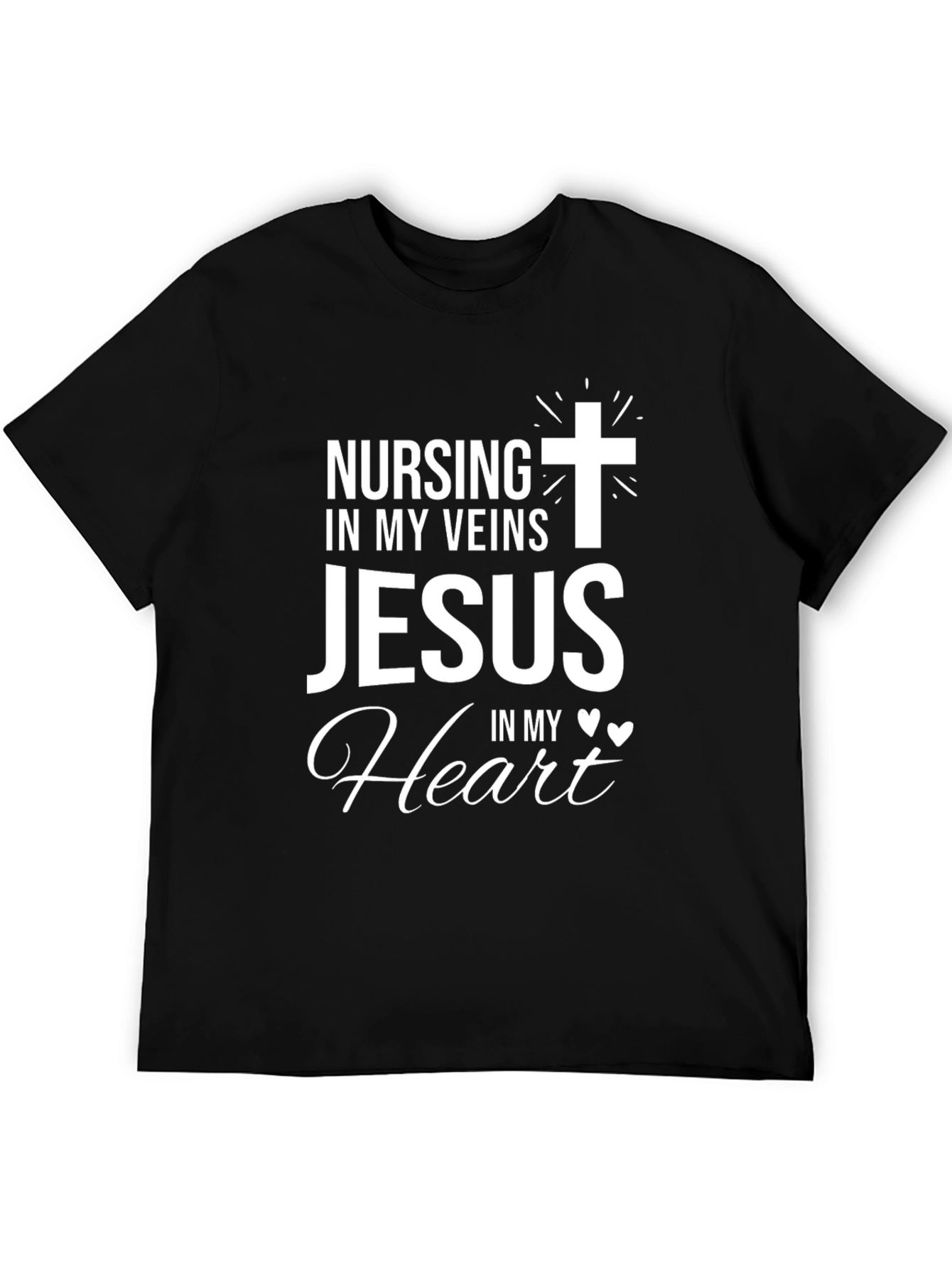 Nursing in My Veins Jesus in My Heart T-Shirt