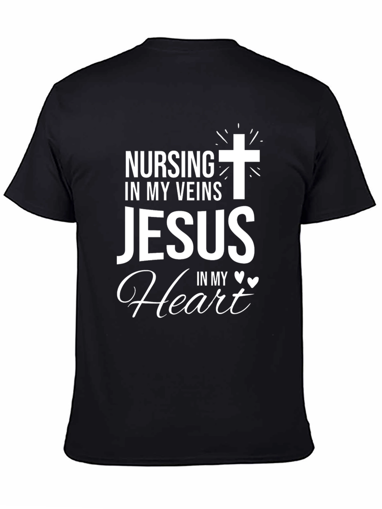 Nursing in My Veins Jesus in My Heart T-Shirt
