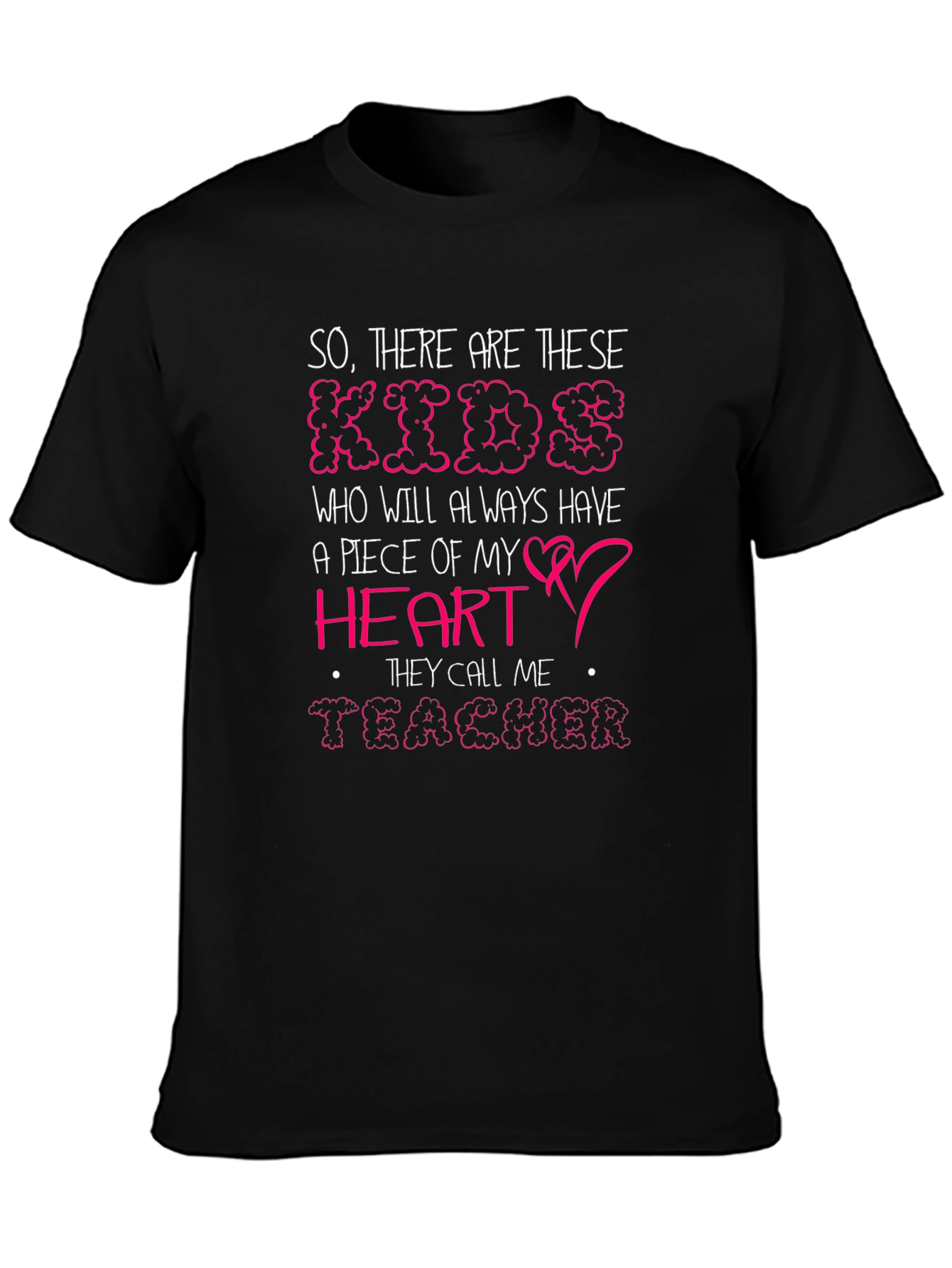 So There Are These Kids Teacher Graphic Tee