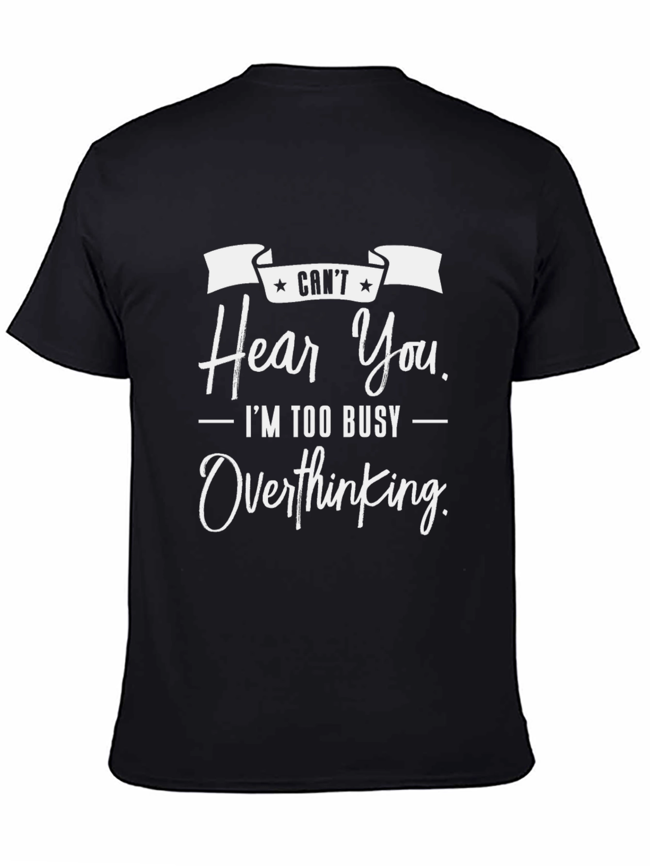 Cant Hear You Overthinking T-Shirt