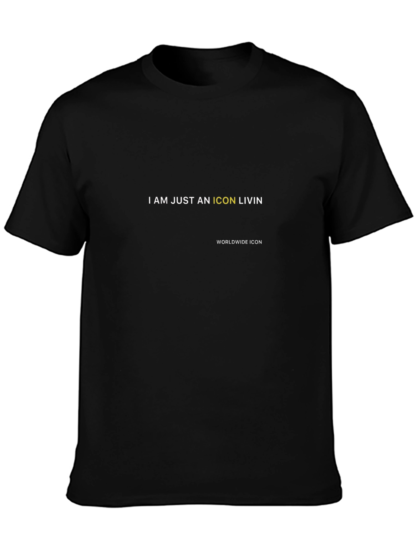 I am Just an Icon Livin T-Shirt