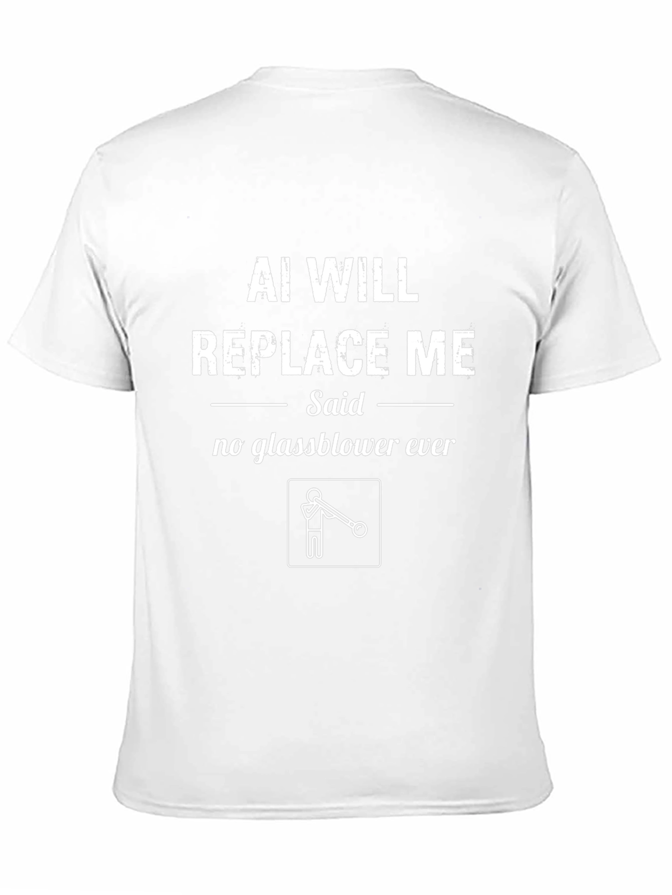AI Will Replace Me? Funny Glassblower T-Shirt