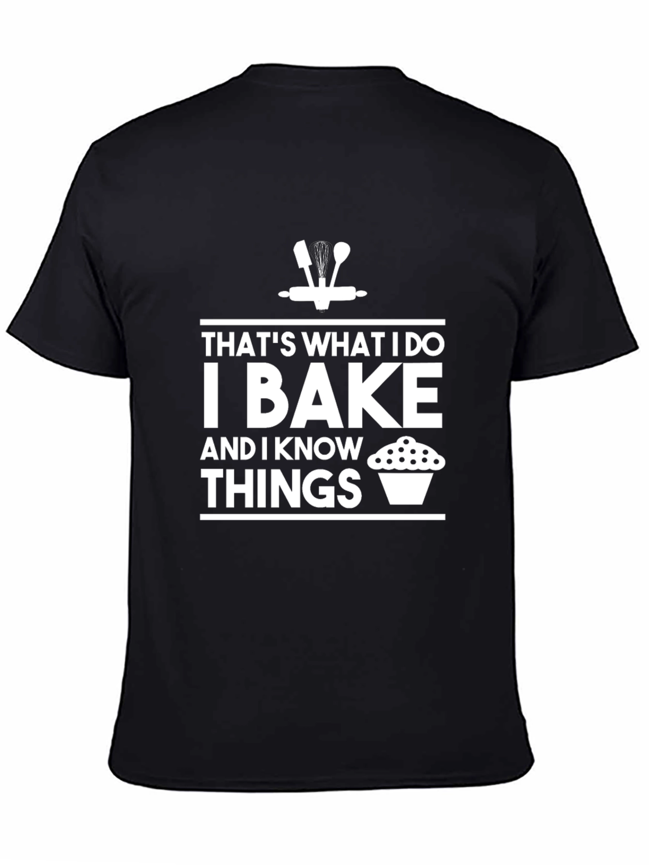I Bake Things T-Shirt
