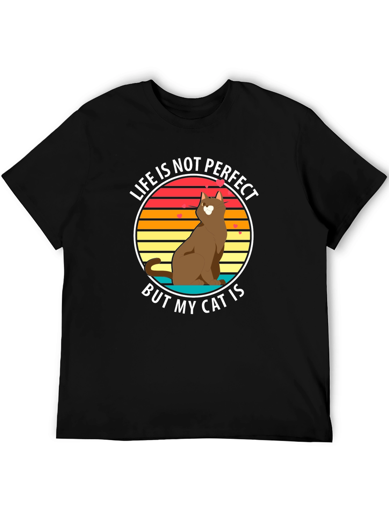 Life is Not Perfect But My Cat Is T-Shirt