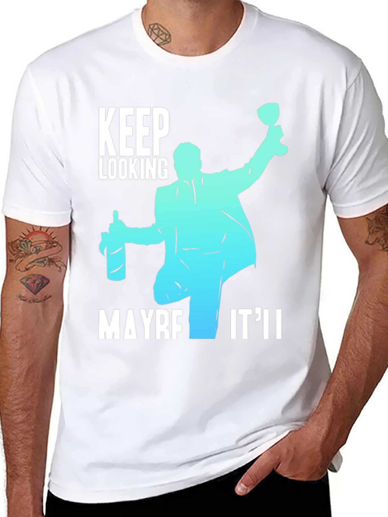 Keep Looking Maybe Itll T-Shirt