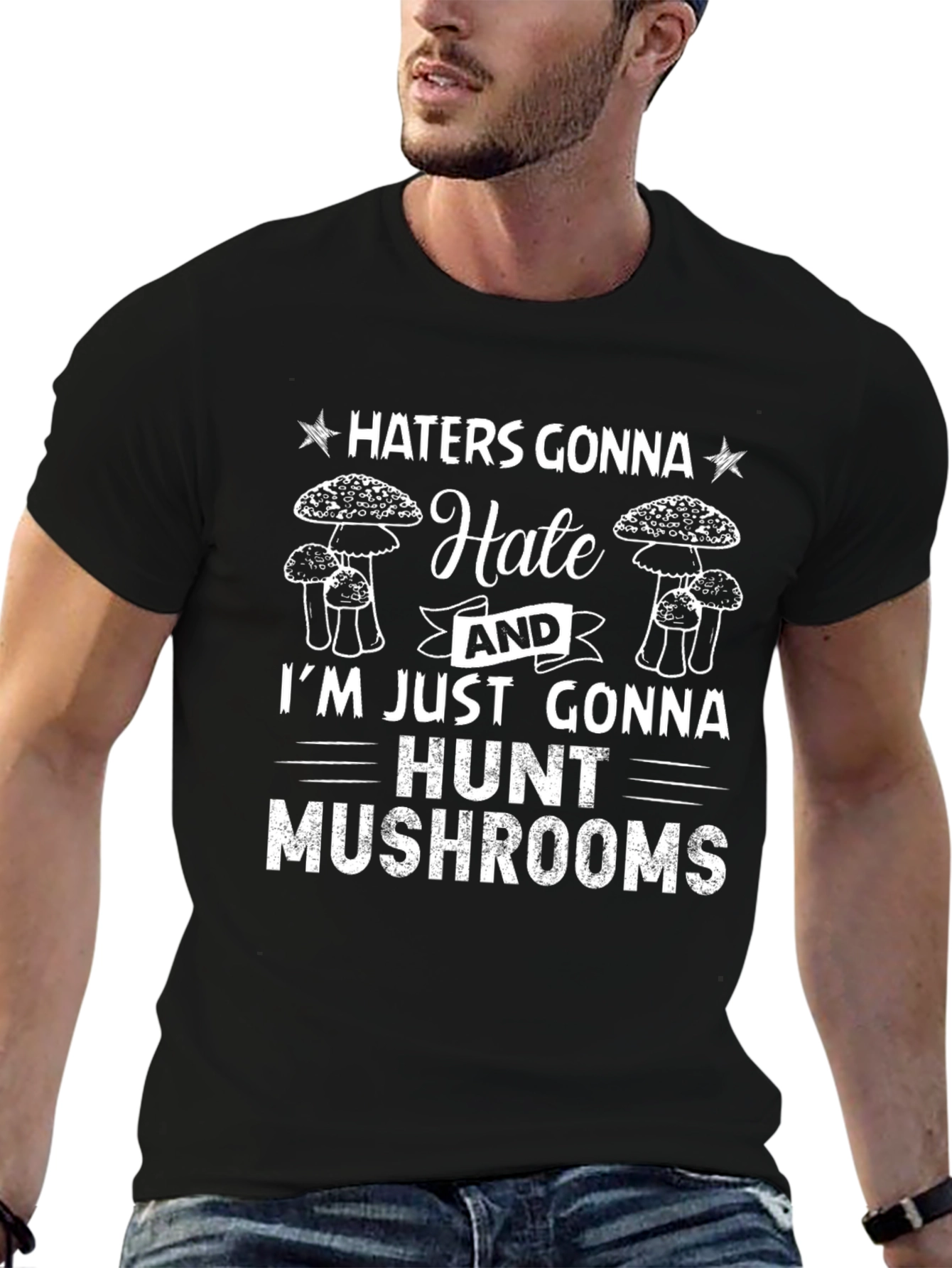 Haters Gonna Hate Mushroom Hunting Graphic Tee