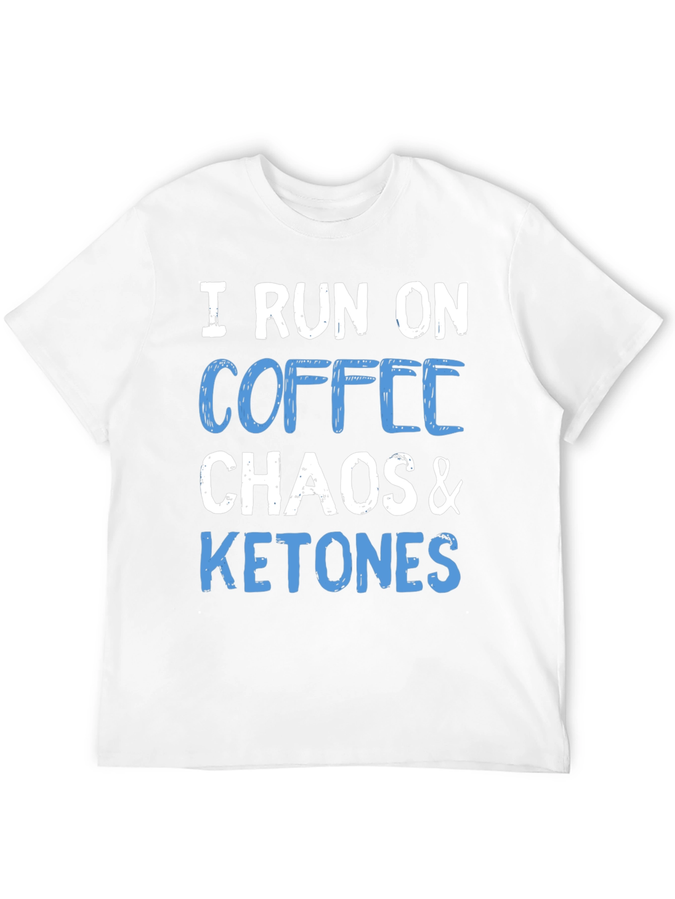 I Run On Coffee Chaos & Ketones T-Shirt