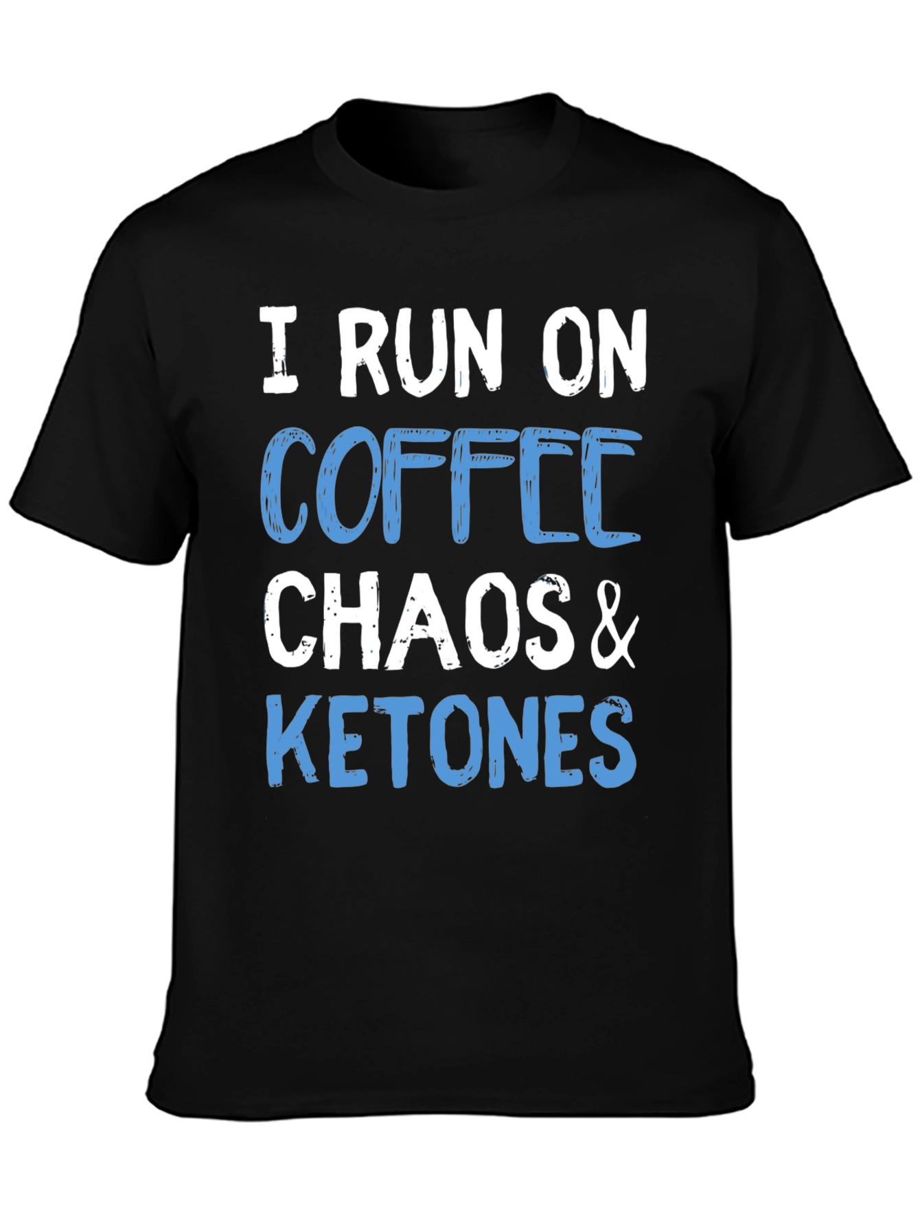 I Run On Coffee Chaos & Ketones T-Shirt
