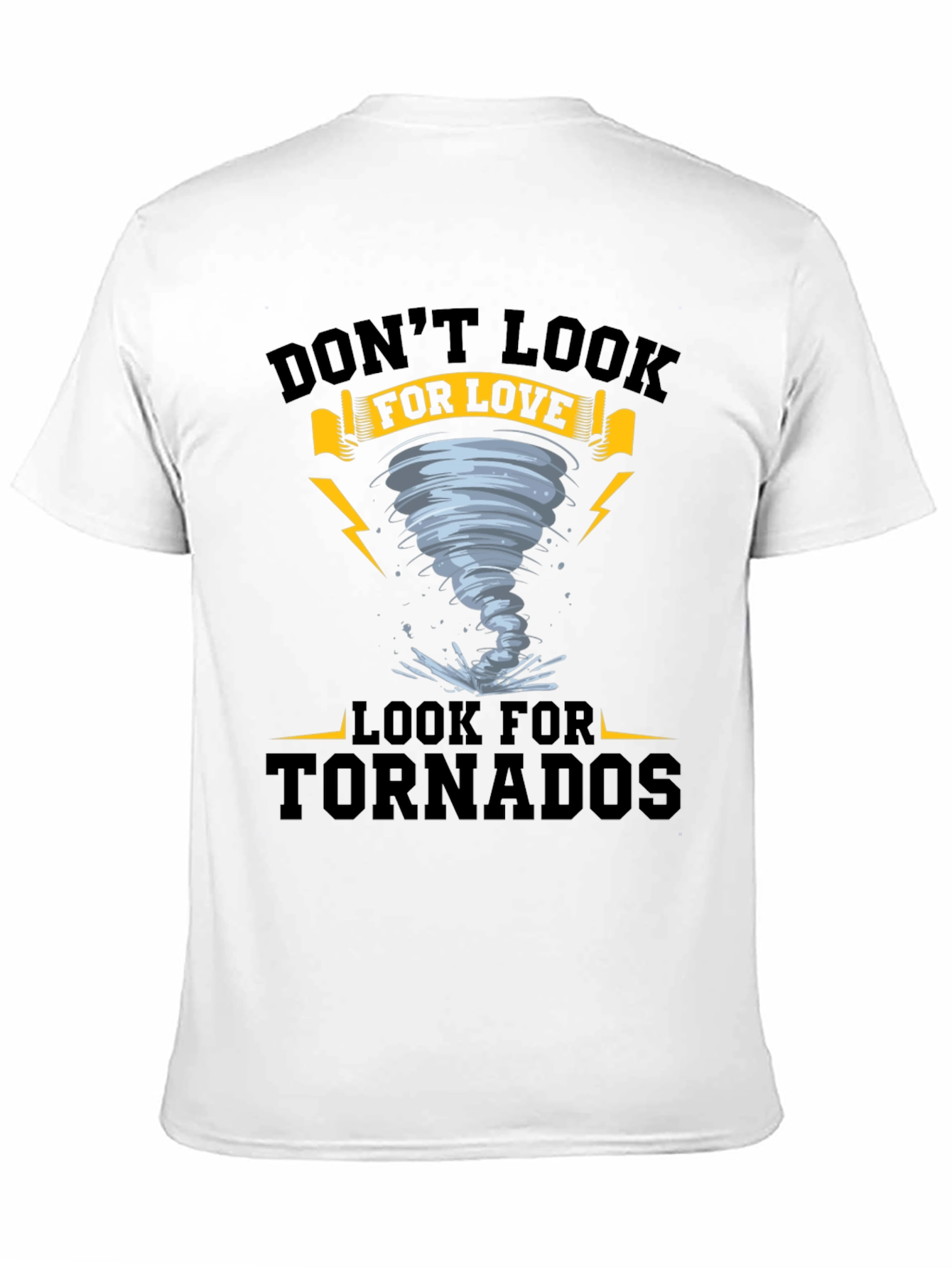 Dont Look For Love - Tornado T-Shirt