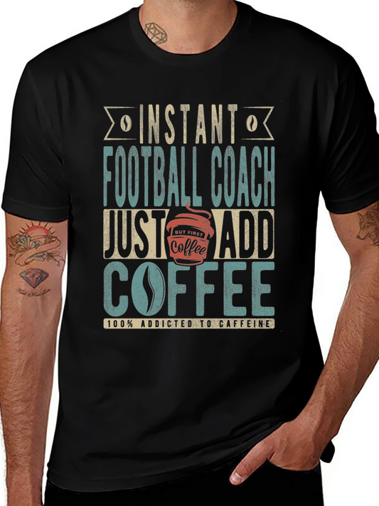 Instant Football Coach T-Shirt - Just Add Coffee!