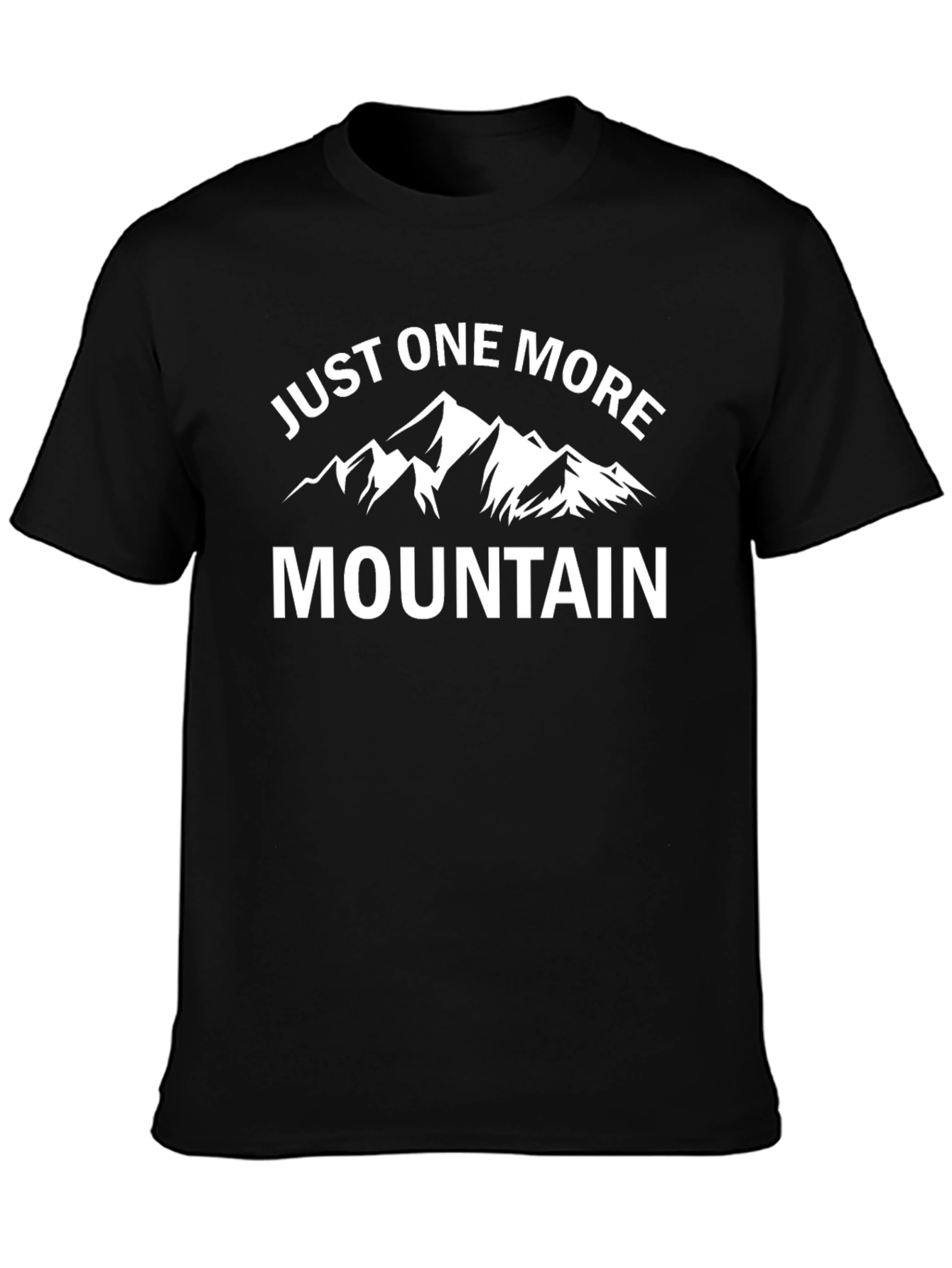 Just One More Mountain T-Shirt - Adventure Awaits!