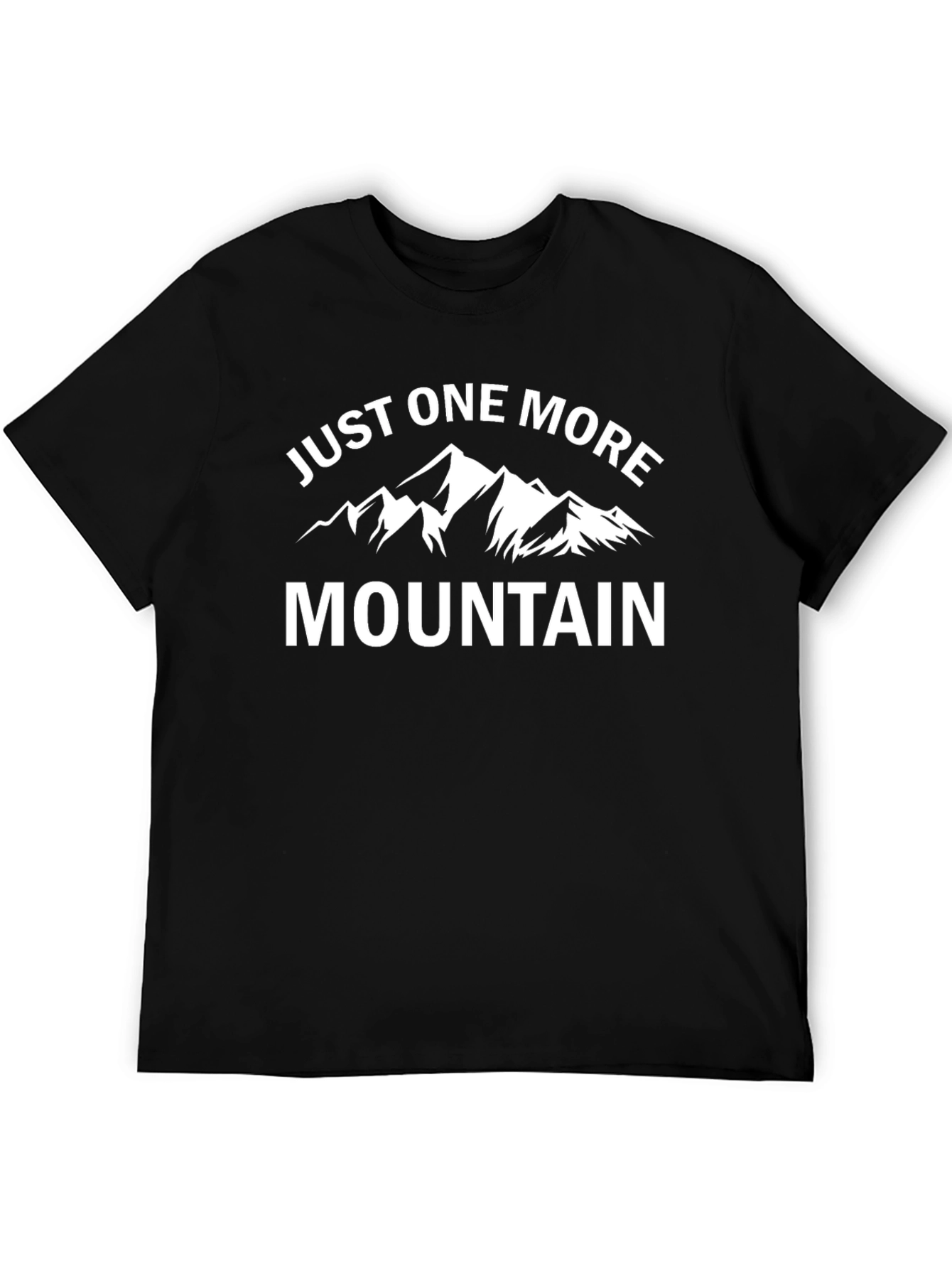 Just One More Mountain T-Shirt - Adventure Awaits!