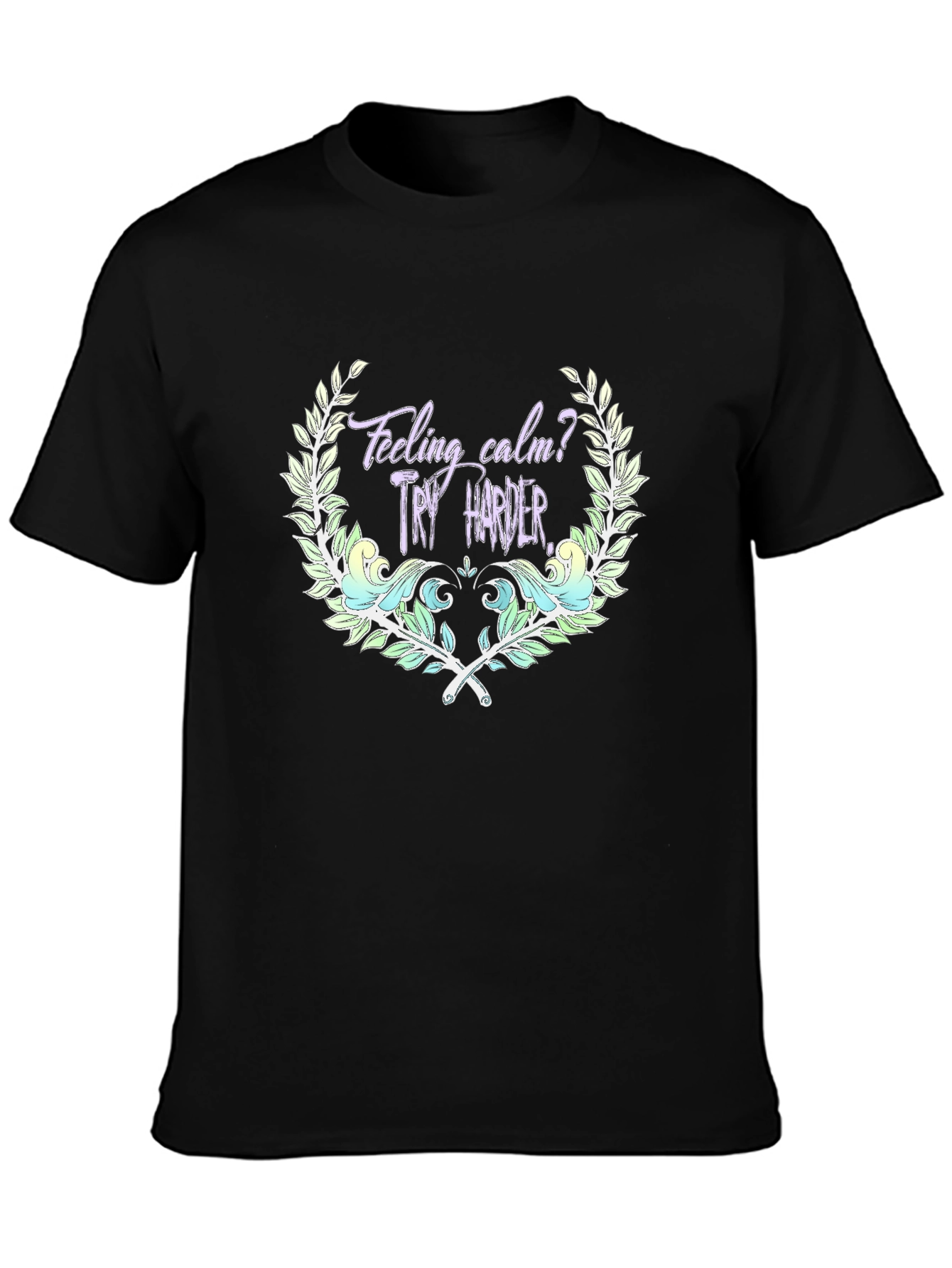 Feeling Calm? Try Harder Black Graphic Tee