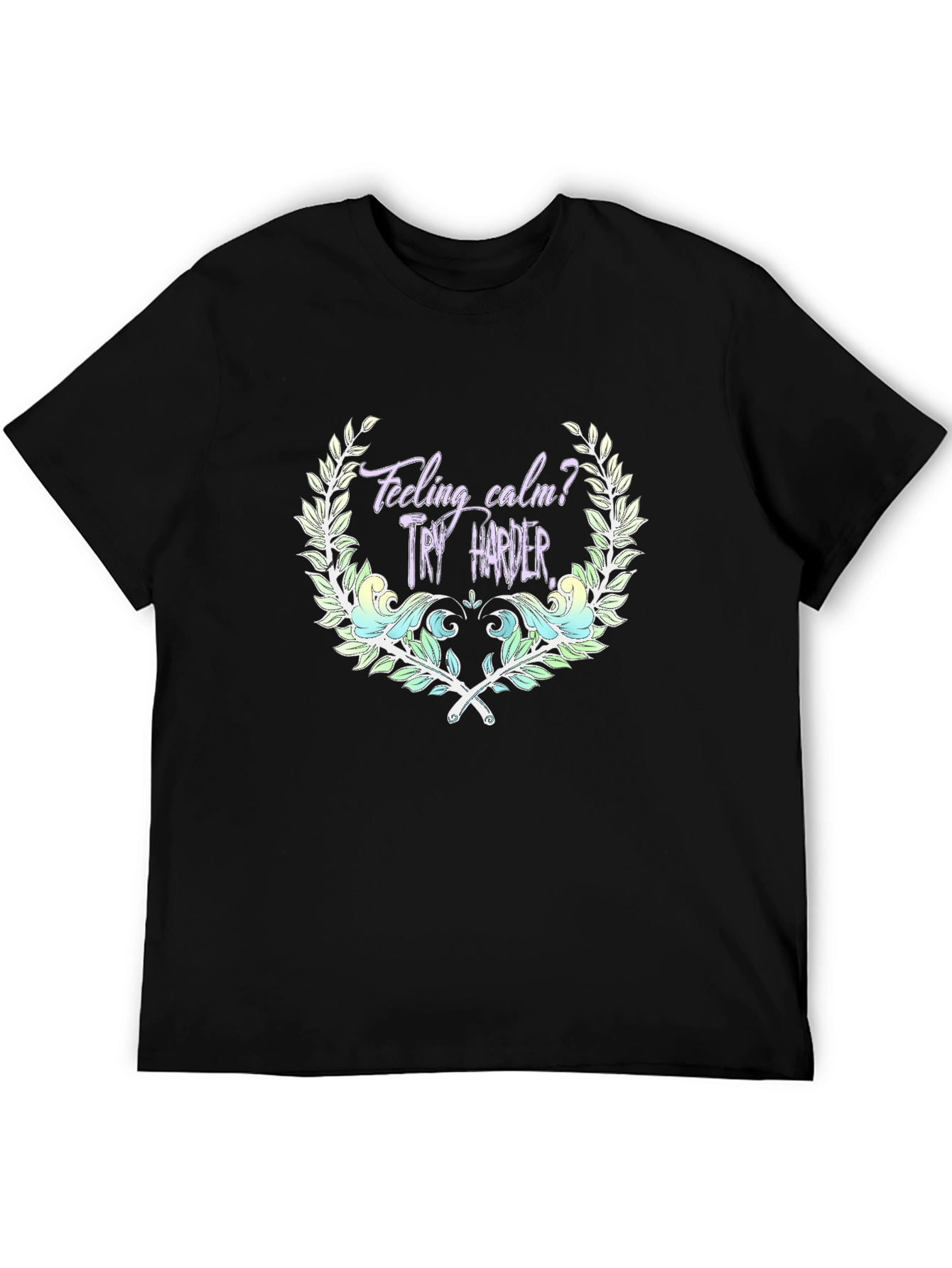 Feeling Calm? Try Harder Black Graphic Tee