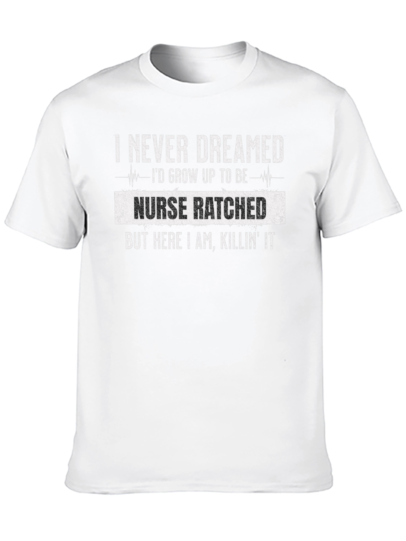 Nurse Ratched T-Shirt - Killing It RN Life