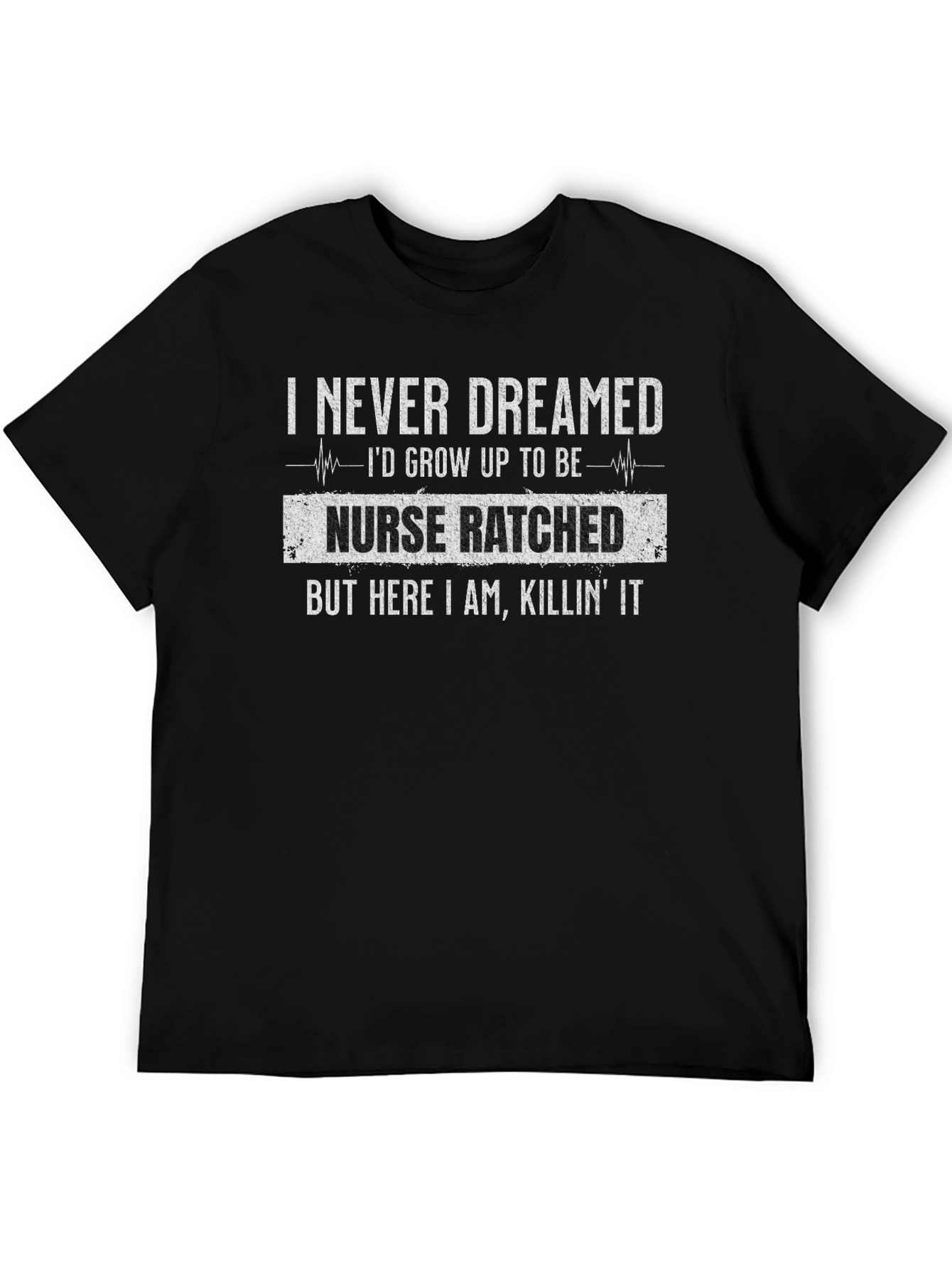 Nurse Ratched T-Shirt - Killing It RN Life
