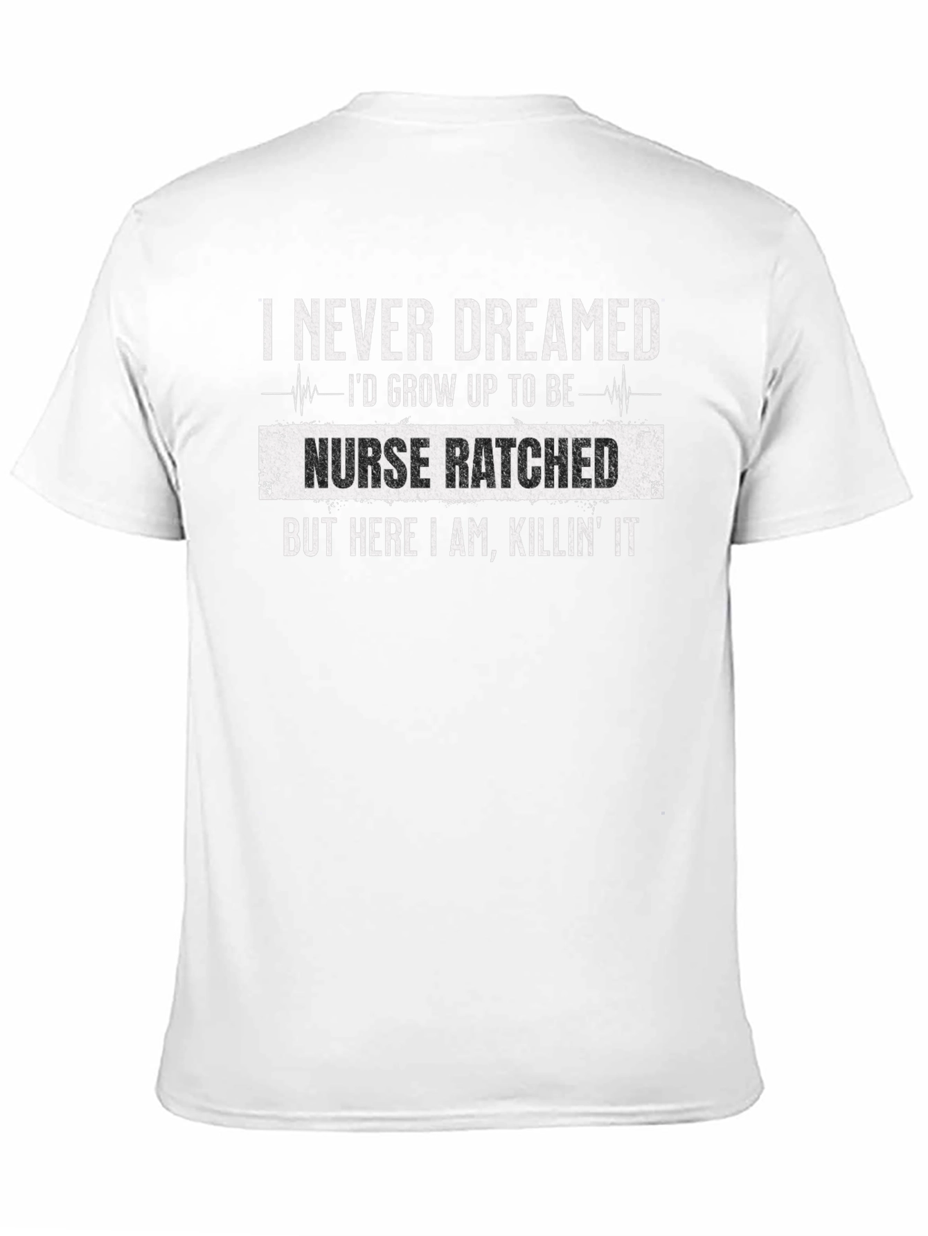 Nurse Ratched T-Shirt - Killing It RN Life