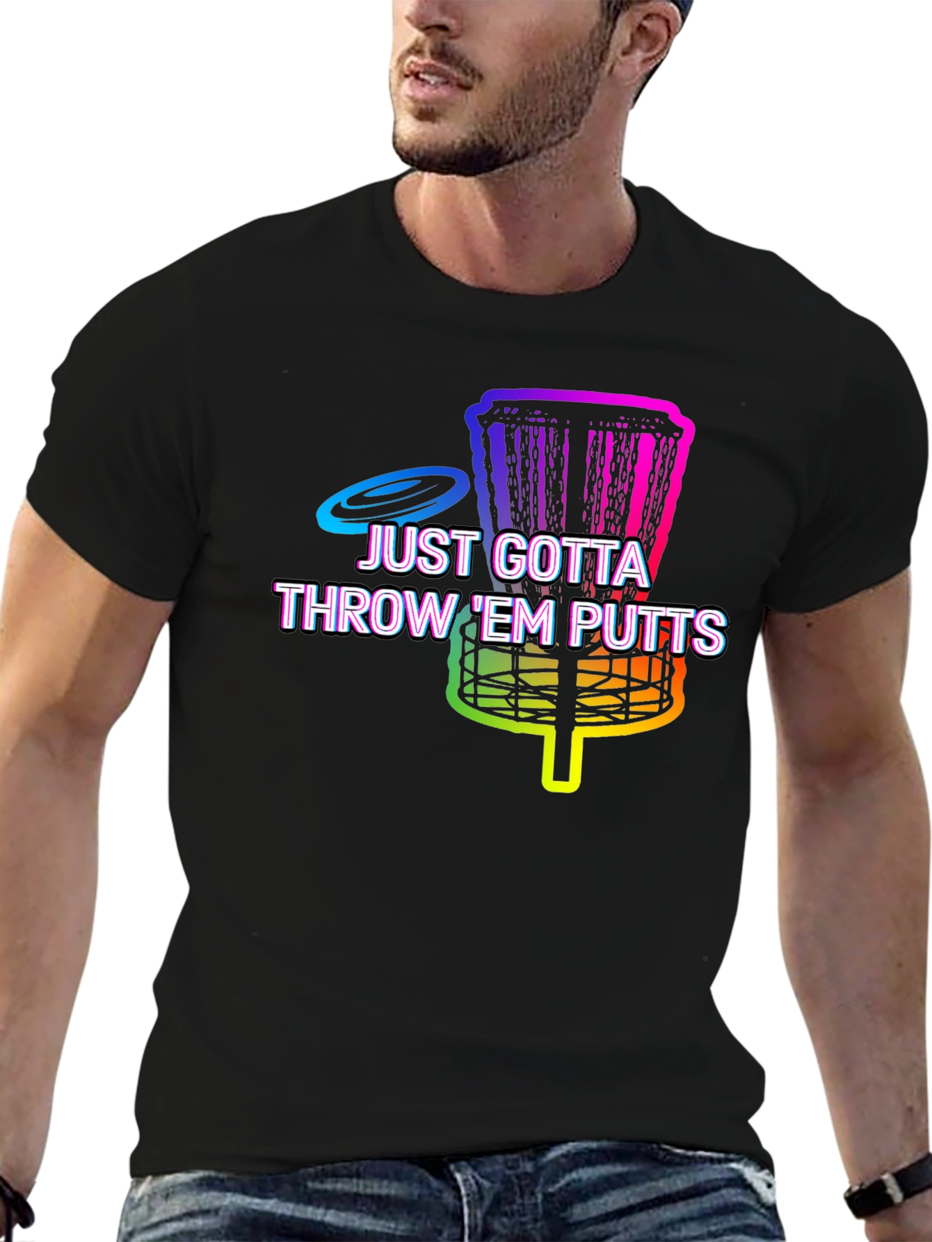 Disc Golf Putt T-Shirt - Just Gotta Throw Em