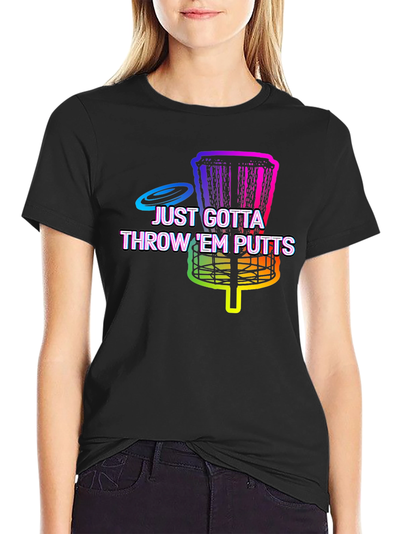 Disc Golf Putt T-Shirt - Just Gotta Throw Em