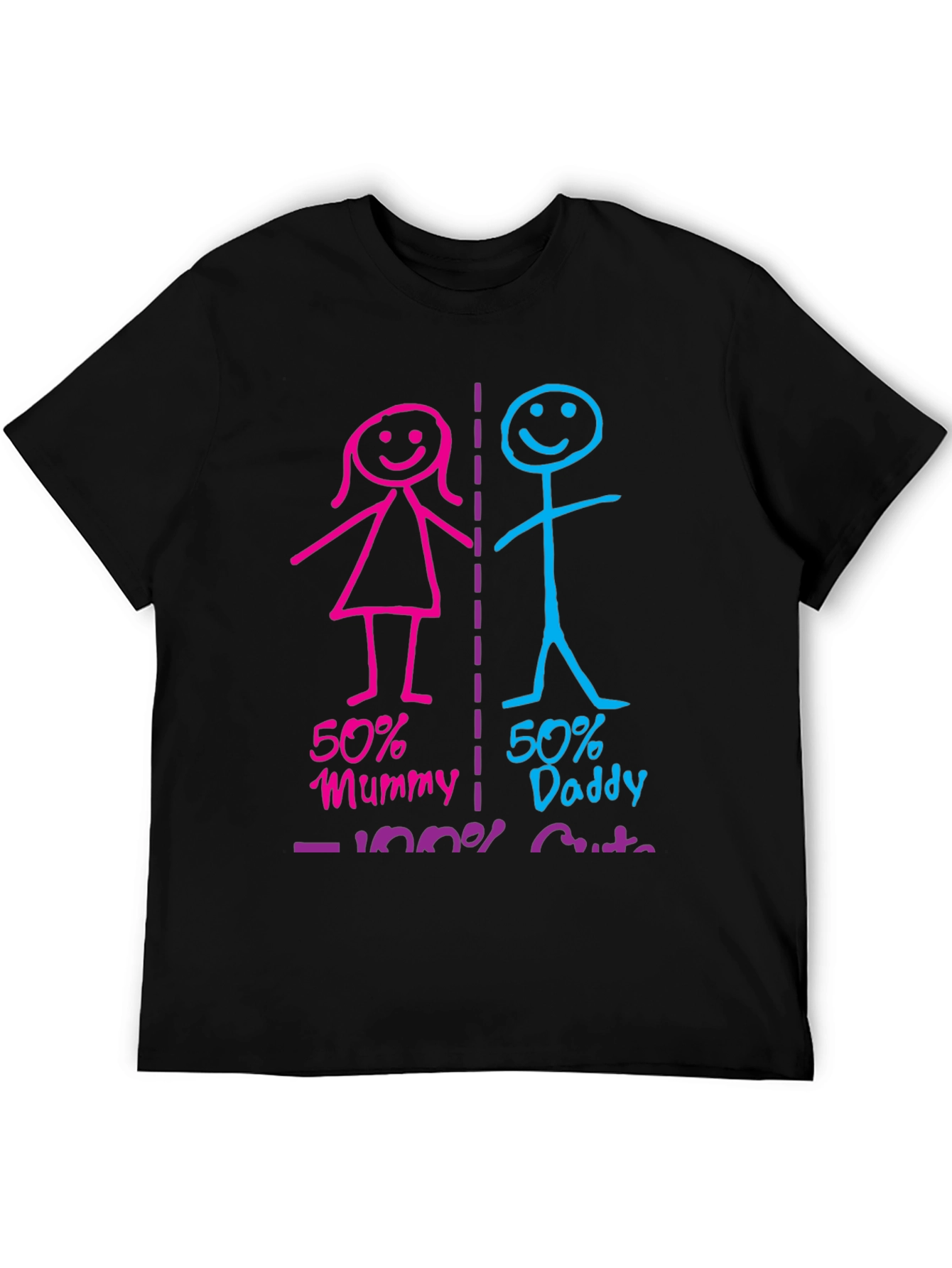50% Mummy 50% Daddy 100% Cute Graphic T-Shirt
