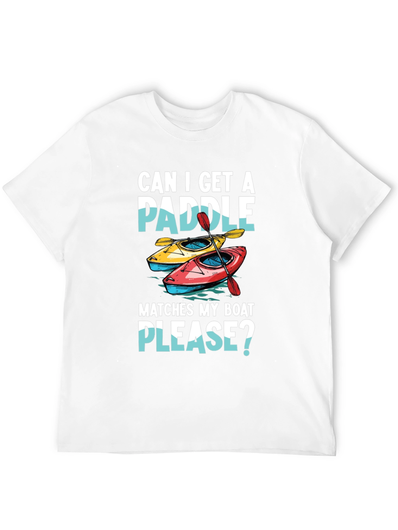 Funny Kayak T-Shirt: Can I Get a Paddle?