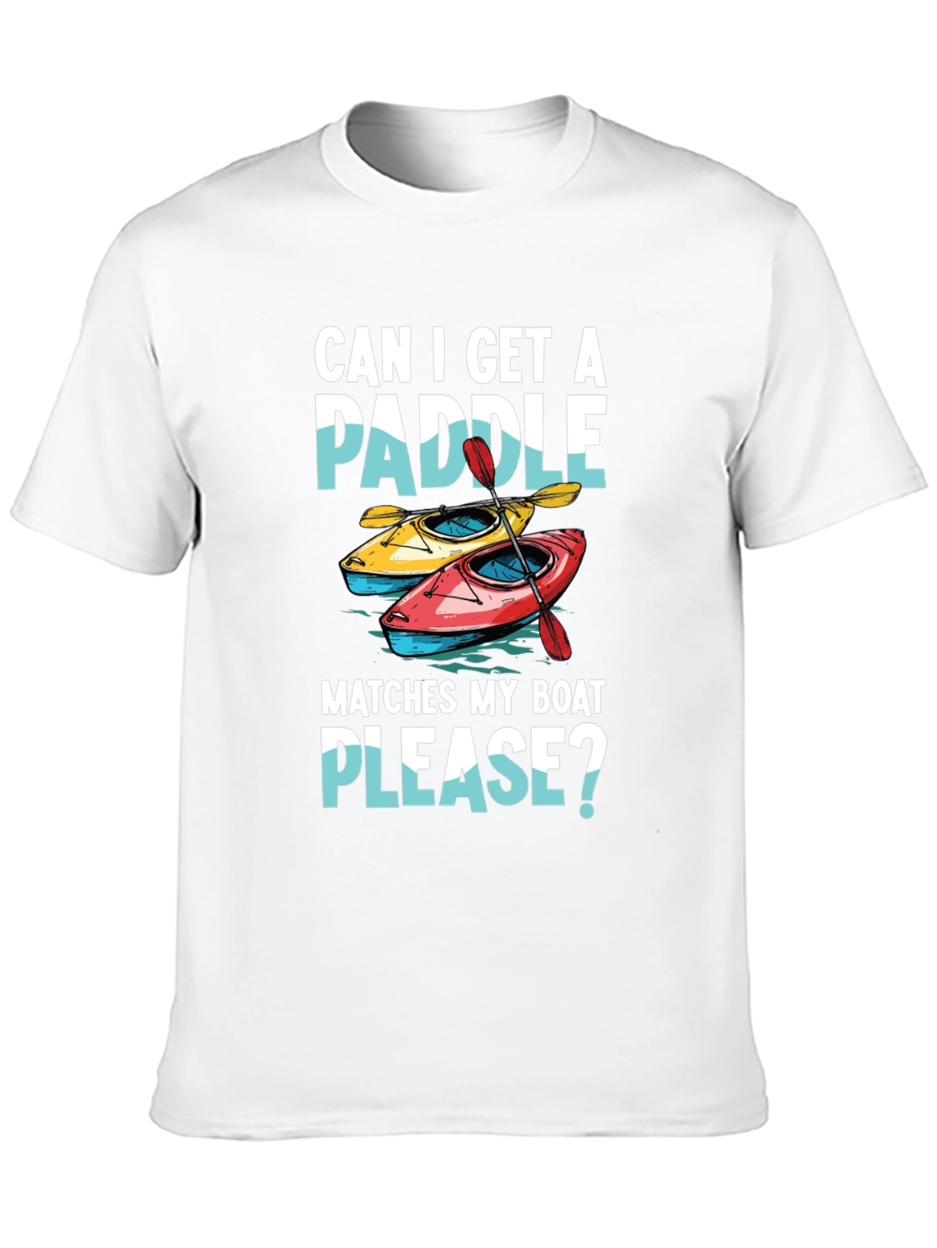 Funny Kayak T-Shirt: Can I Get a Paddle?