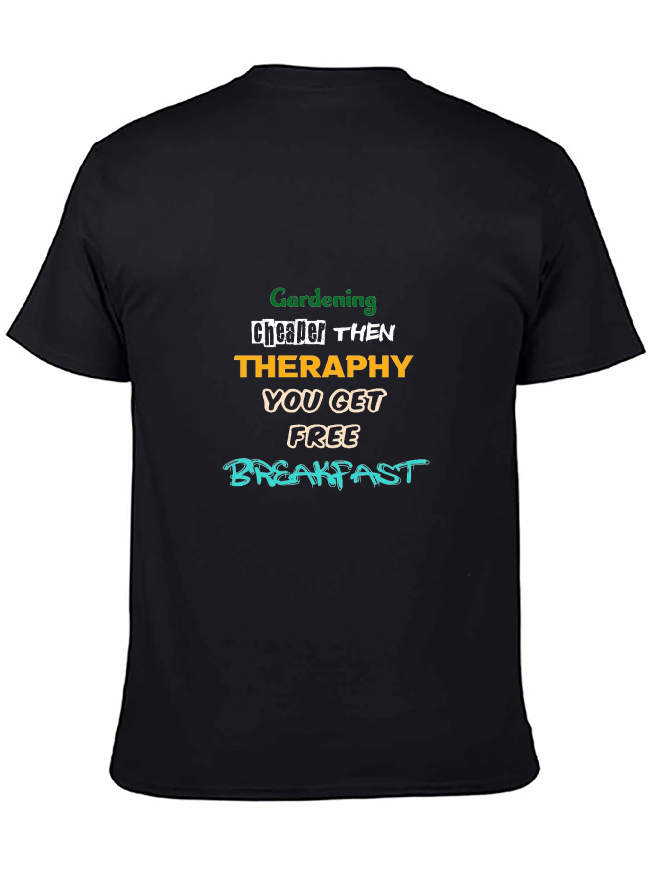 Gardening Therapy T-Shirt: Free Breakfast!