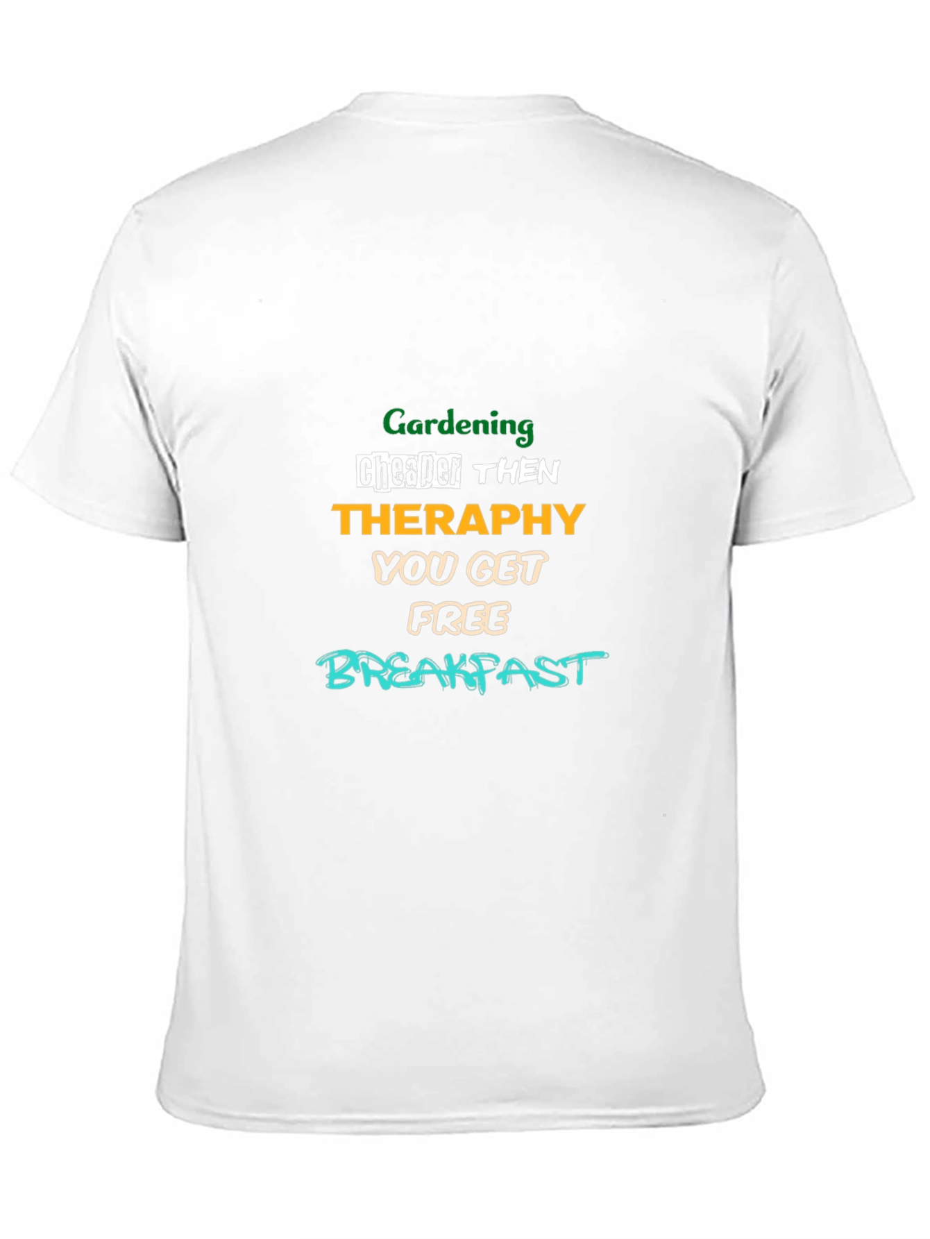 Gardening Therapy T-Shirt: Free Breakfast!