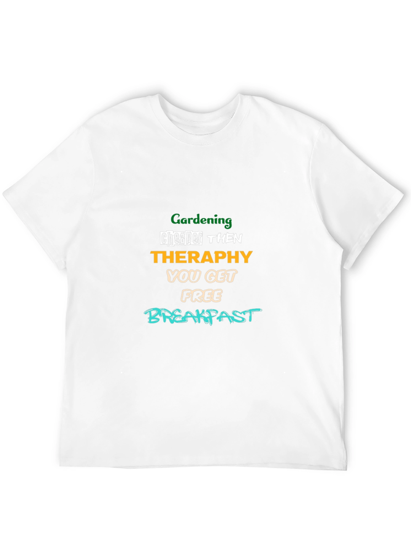 Gardening Therapy T-Shirt: Free Breakfast!