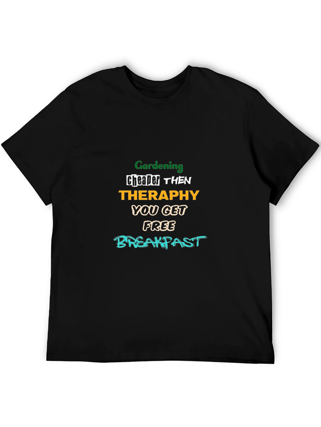 Gardening Therapy T-Shirt: Free Breakfast!