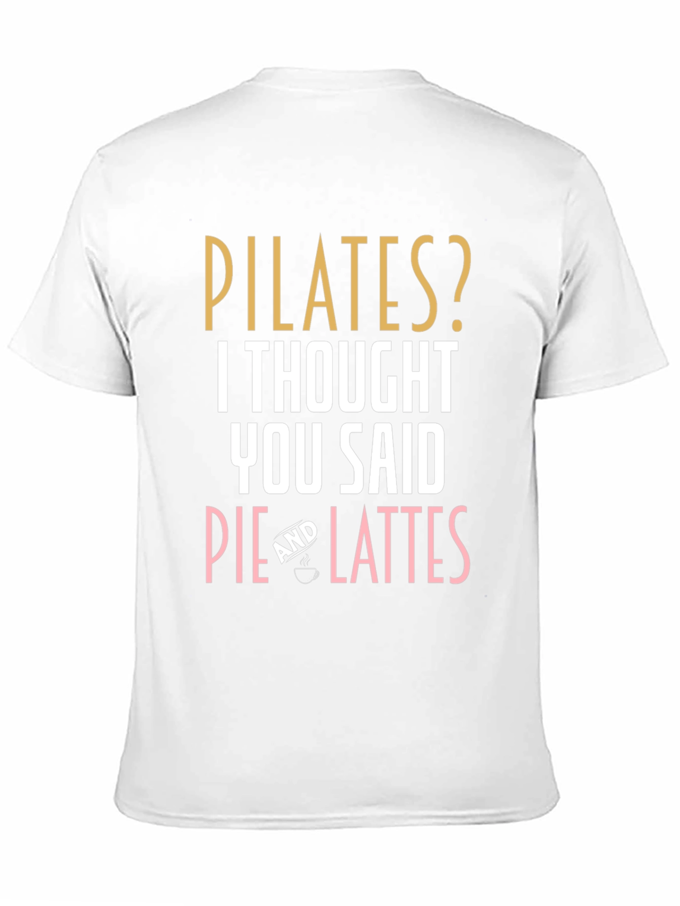 Pilates? Pie & Lattes T-Shirt Funny Workout Tee