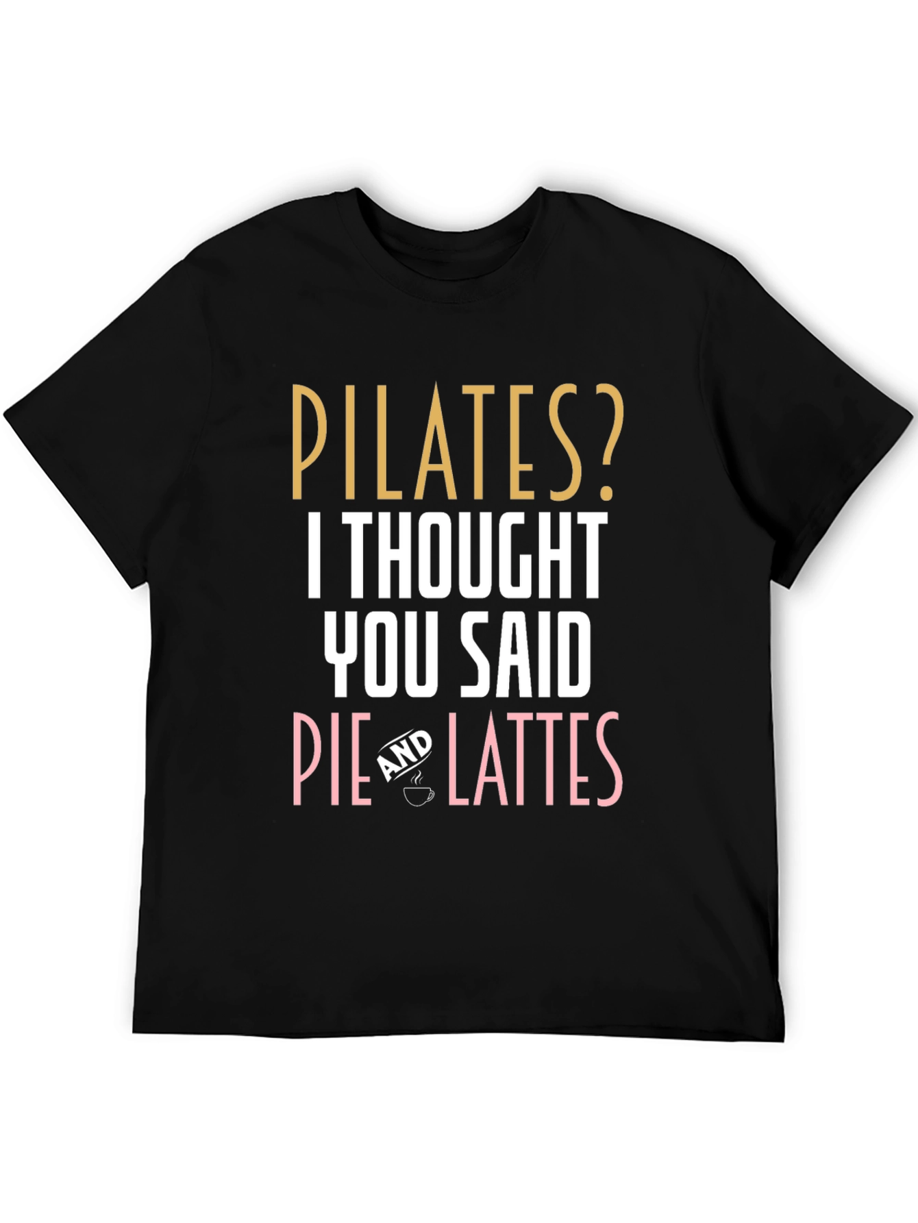Pilates? Pie & Lattes T-Shirt Funny Workout Tee