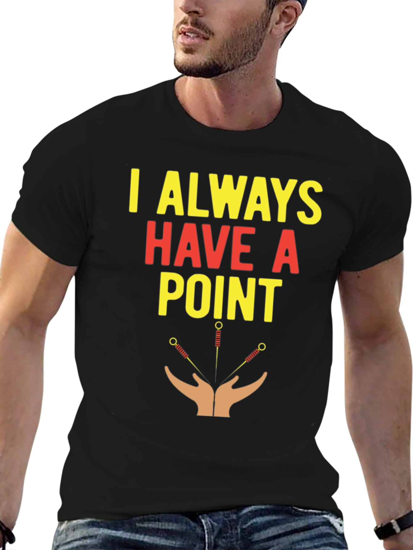 Acupuncture T-Shirt - I Always Have A Point
