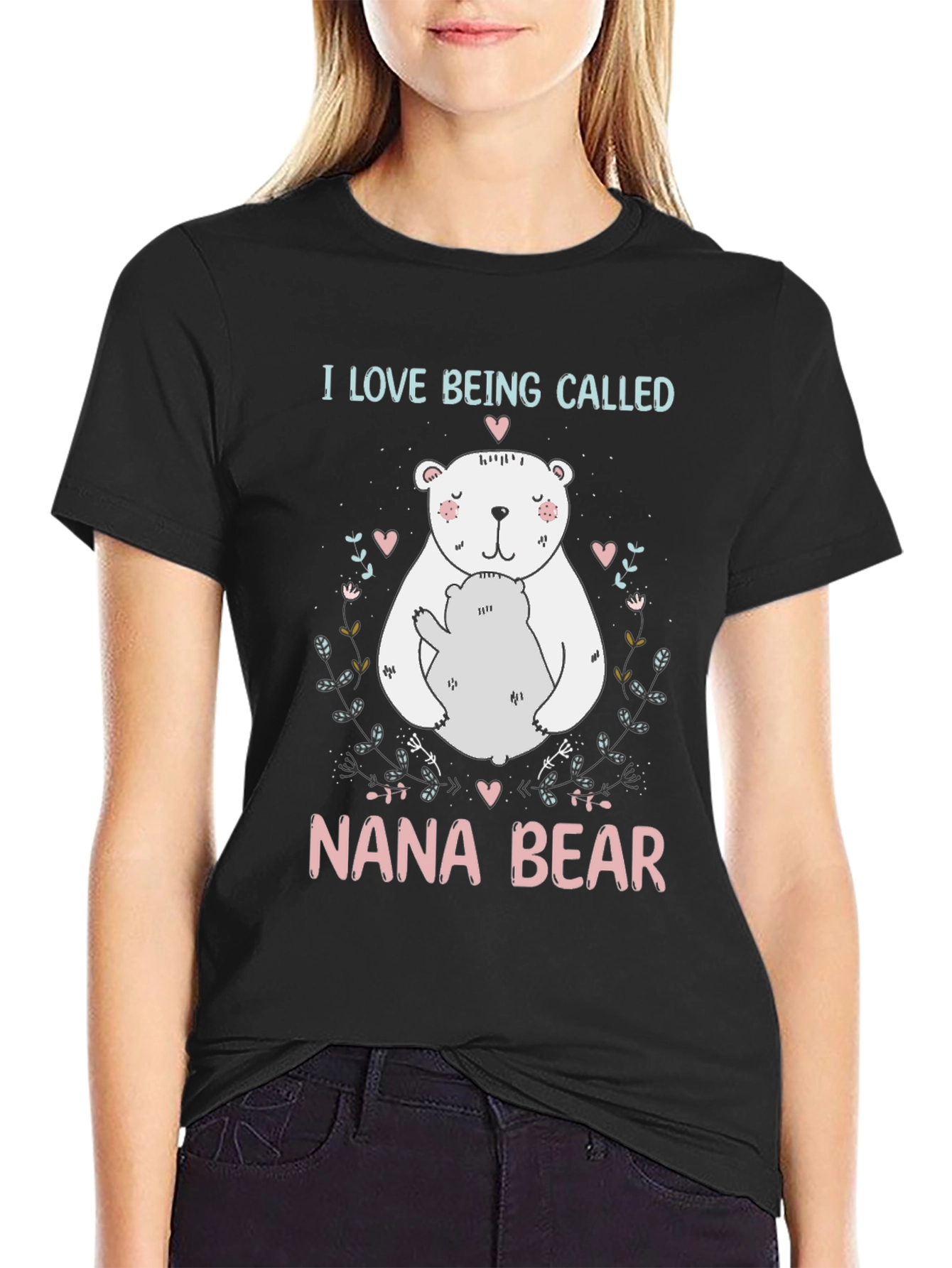 Nana Bear T-Shirt: I Love Being Called Nana Bear